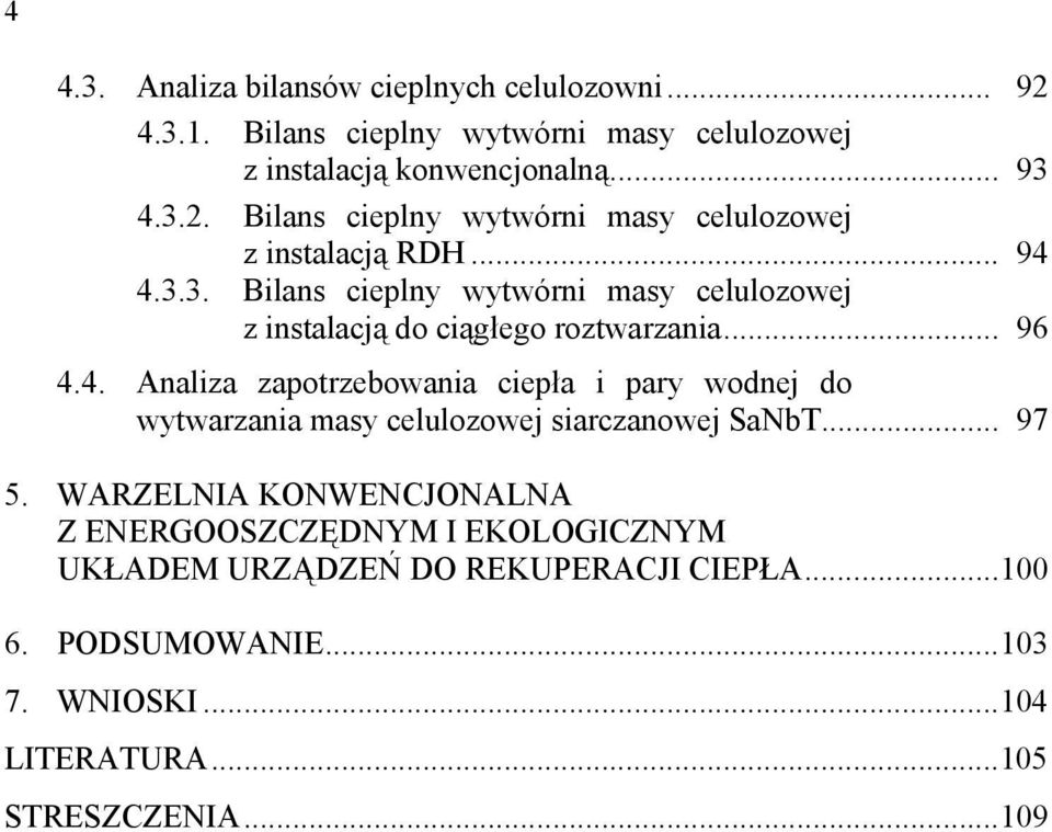 .. 97 5. WARZELNIA KONWENCJONALNA Z ENERGOOSZCZĘDNYM I EKOLOGICZNYM UKŁADEM URZĄDZEŃ DO REKUPERACJI CIEPŁA...00 6. PODSUMOWANIE...03 7.