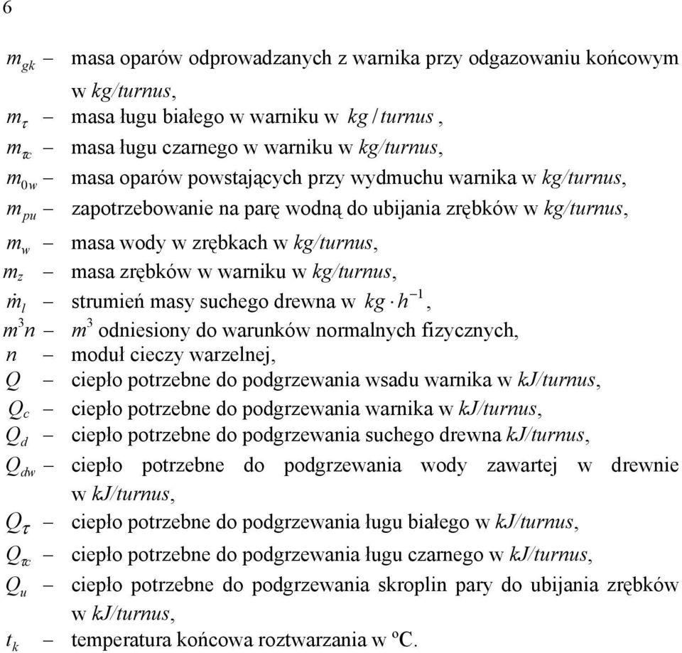 noralnych fizycznych, n oduł cieczy arzelnej, Q ciepło potrzebne do podgrzeania sadu arnika kj/turnus, Q c ciepło potrzebne do podgrzeania arnika kj/turnus, Q ciepło potrzebne do podgrzeania suchego