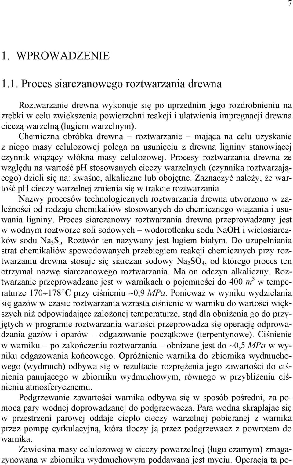 arzelny). Cheiczna obróbka drena roztarzanie ająca na celu uzyskanie z niego asy celulozoej polega na usunięciu z drena ligniny stanoiącej czynnik iążący łókna asy celulozoej.