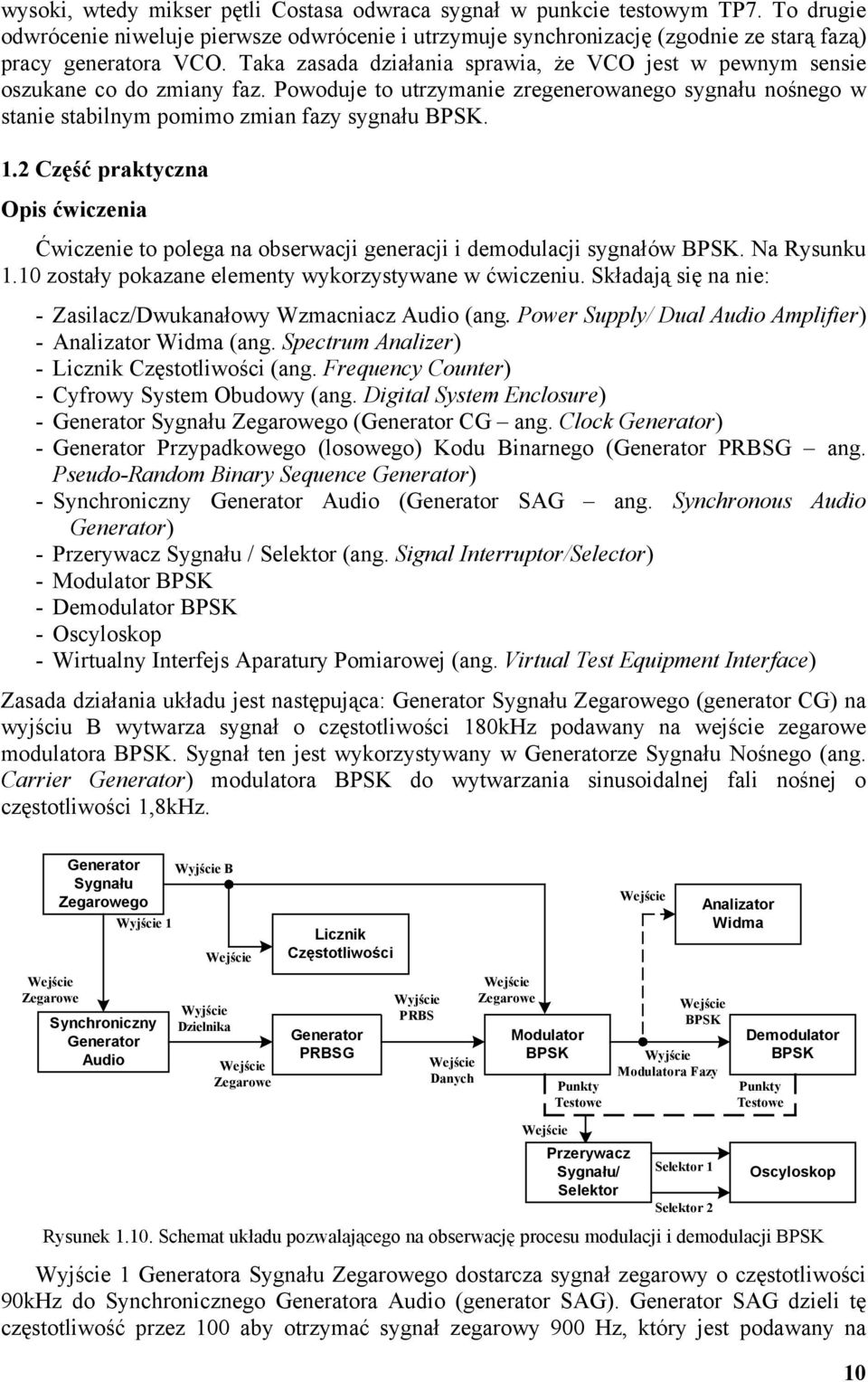 2 Część praktyczna Opis ćwiczenia Ćwiczenie to polega na obserwacji generacji i demodulacji sygnałów BPSK. Na Rysunku 1.10 zostały pokazane elementy wykorzystywane w ćwiczeniu.