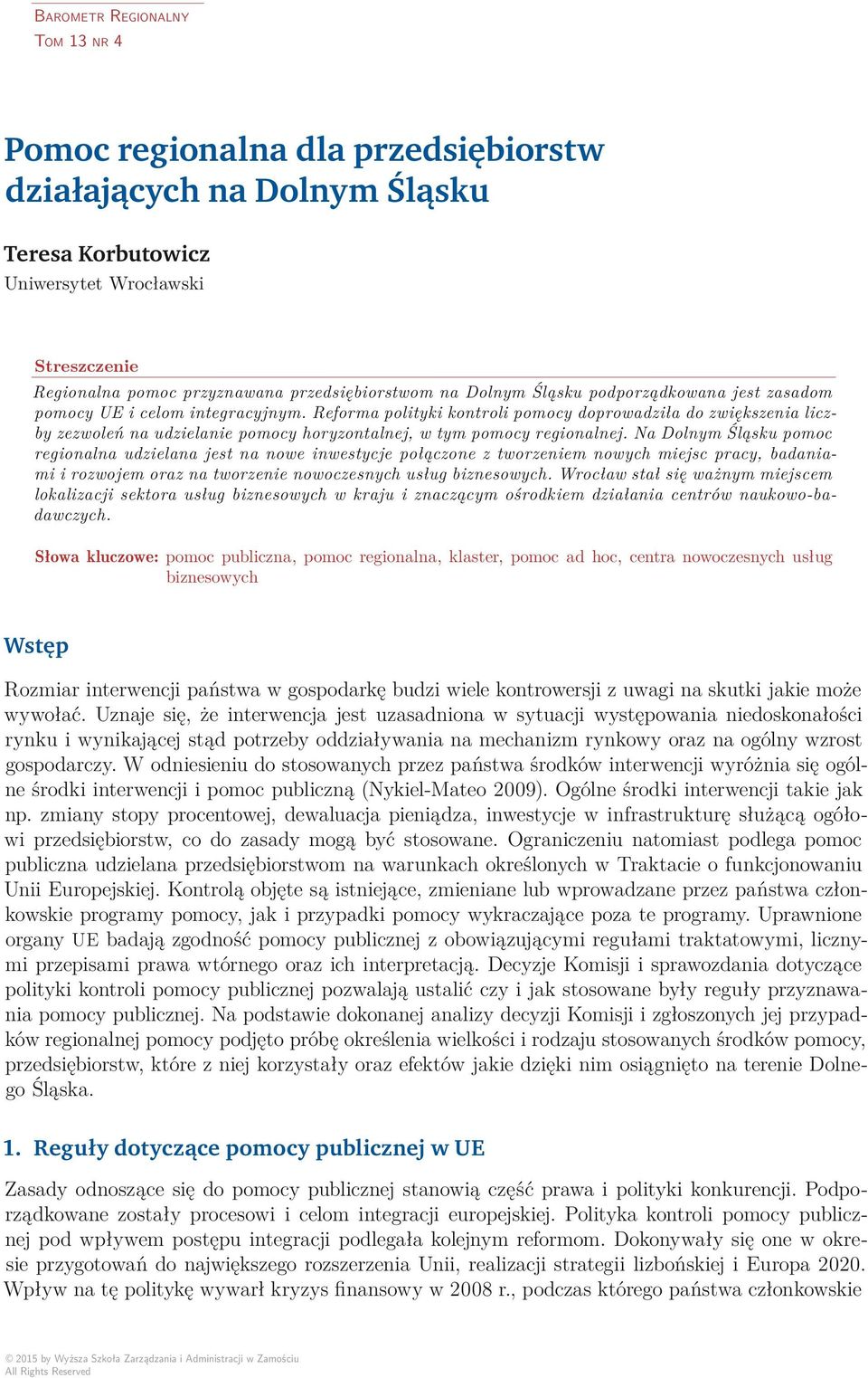 Reforma polityki kontroli pomocy doprowadziła do zwiększenia liczby zezwoleń na udzielanie pomocy horyzontalnej, w tym pomocy regionalnej.