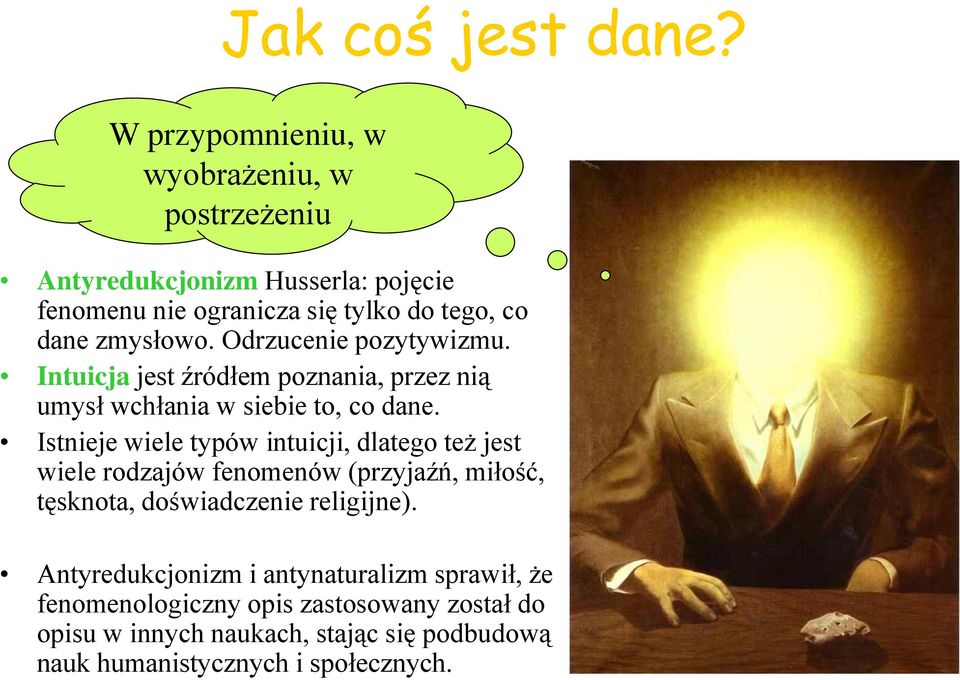 Odrzucenie pozytywizmu. Intuicja jest źródłem poznania, przez nią umysł wchłania w siebie to, co dane.