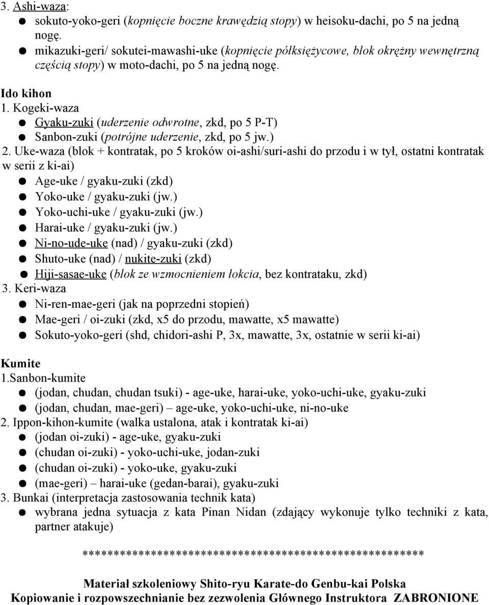 Kogeki-waza Gyaku-zuki (uderzenie odwrotne, zkd, po 5 P-T) Sanbon-zuki (potrójne uderzenie, zkd, po 5 jw.) 2.