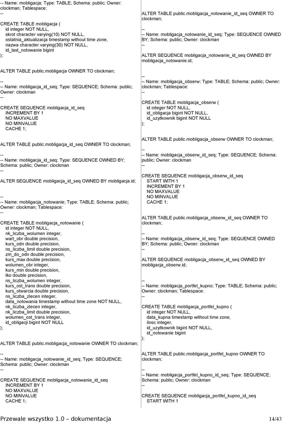 mobligacja_notowanie_id_seq OWNER TO clockman; - Name: mobligacja_notowanie_id_seq; Type: SEQUENCE OWNED BY; Schema: public; Owner: clockman -ALTER SEQUENCE mobligacja_notowanie_id_seq OWNED BY