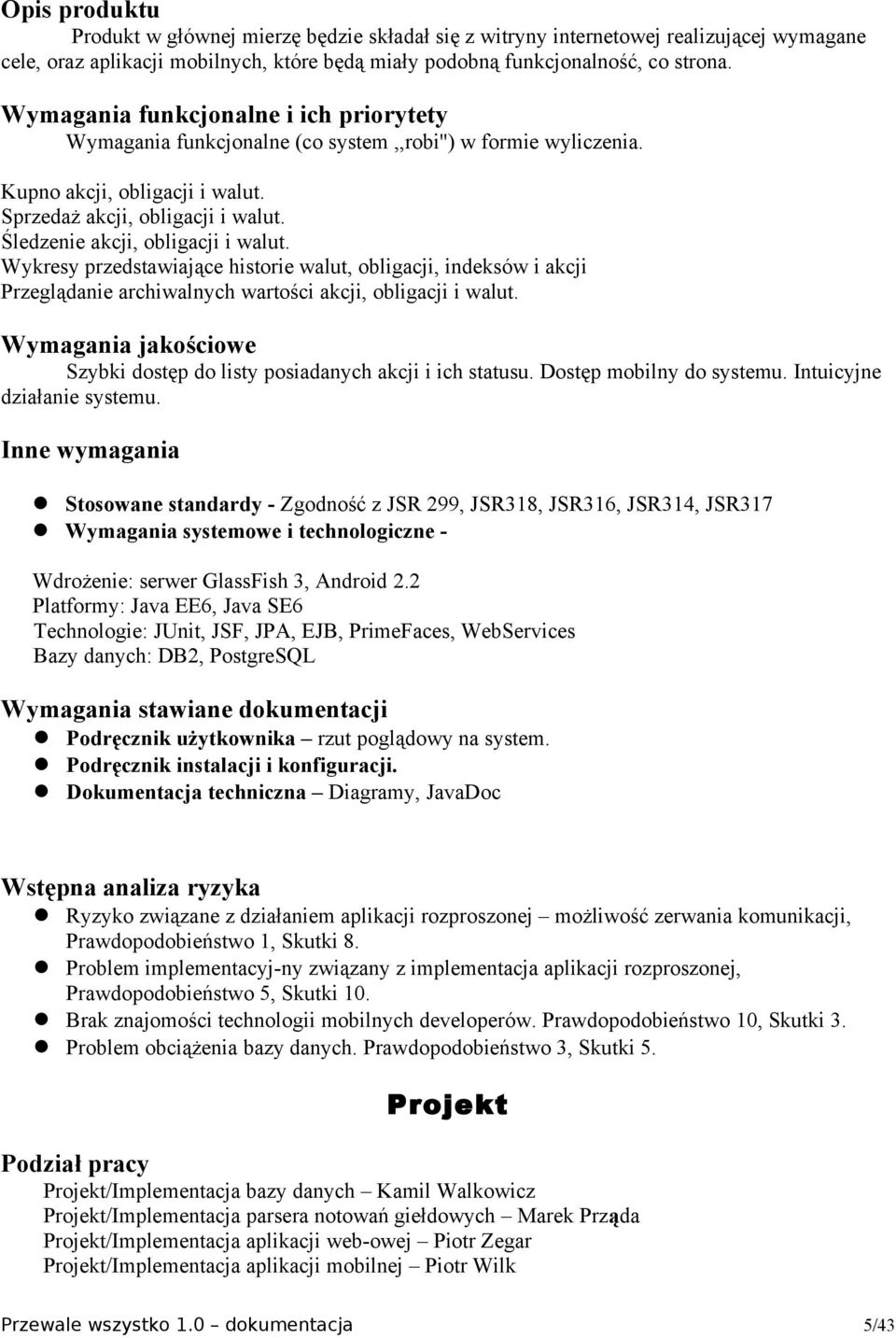 Śledzenie akcji, obligacji i walut. Wykresy przedstawiające historie walut, obligacji, indeksów i akcji Przeglądanie archiwalnych wartości akcji, obligacji i walut.