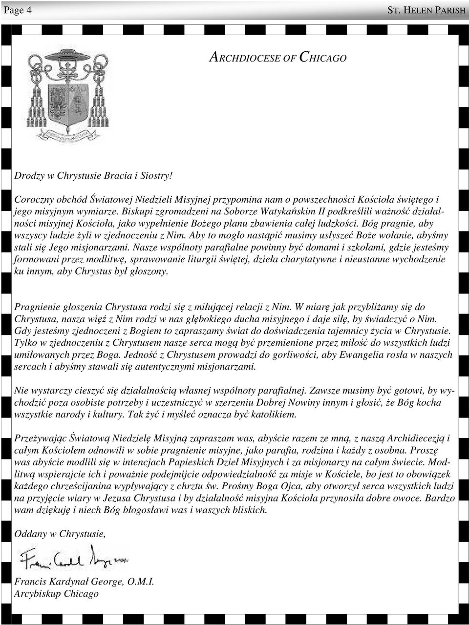 Biskupi zgromadzeni na Soborze Watykańskim II podkre lili ważno ć działalno ci misyjnej Ko cioła, jako wypełnienie Bożego planu zbawienia całej ludzko ci.