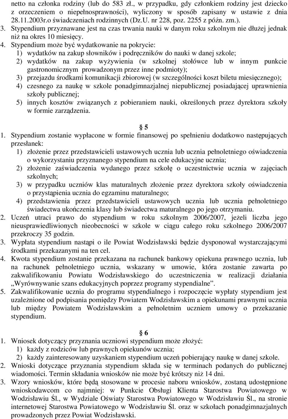 Stypendium moe by wydatkowanie na pokrycie: 1) wydatków na zakup słowników i podrczników do nauki w danej szkole; 2) wydatków na zakup wyywienia (w szkolnej stołówce lub w innym punkcie