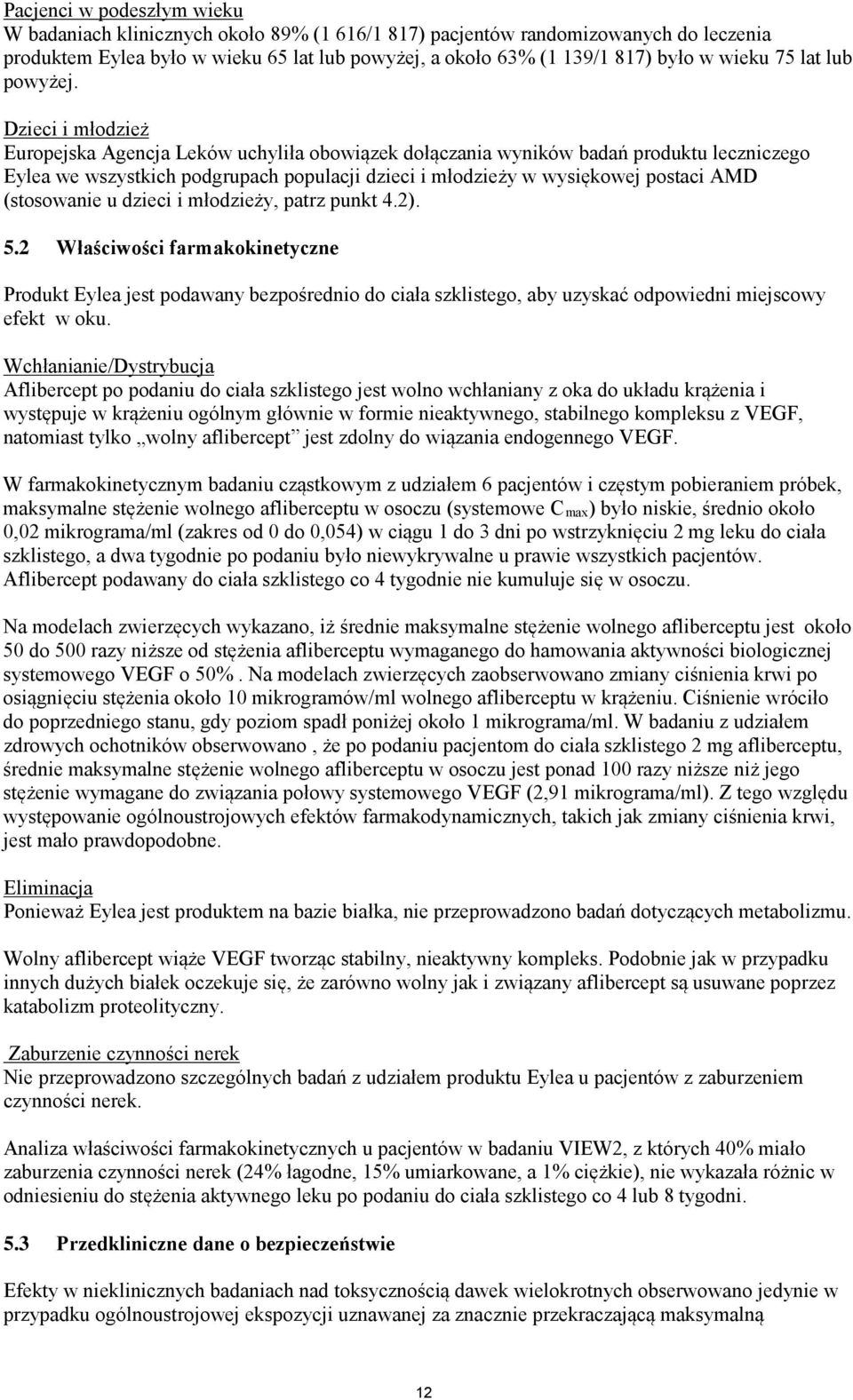 Dzieci i młodzież Europejska Agencja Leków uchyliła obowiązek dołączania wyników badań produktu leczniczego Eylea we wszystkich podgrupach populacji dzieci i młodzieży w wysiękowej postaci AMD