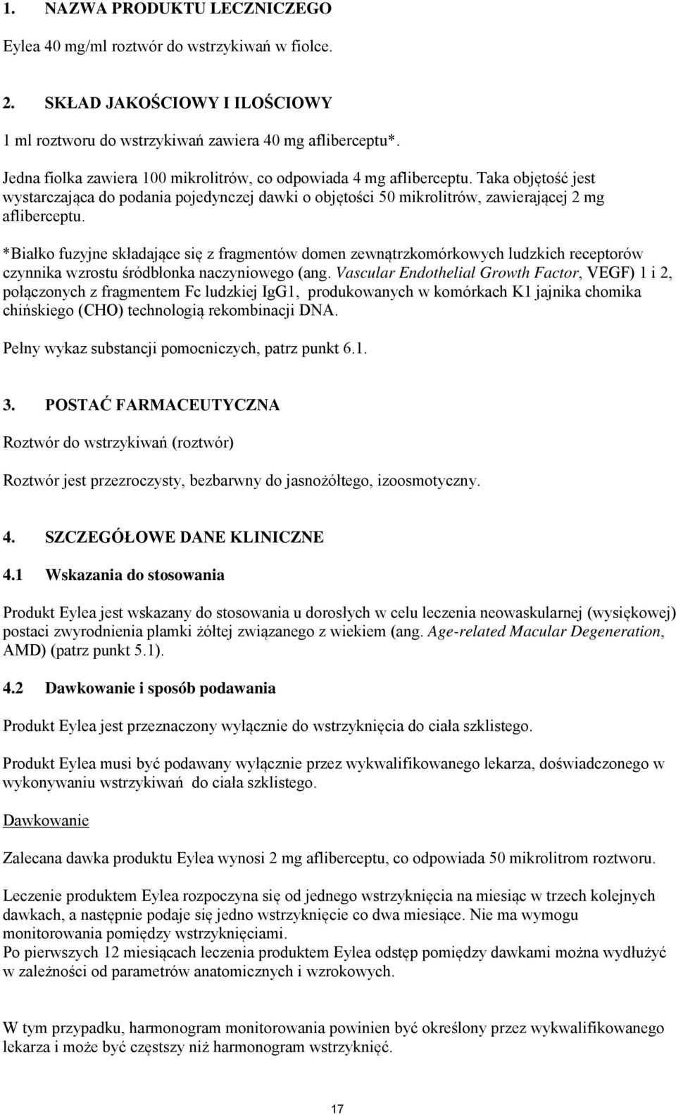 *Białko fuzyjne składające się z fragmentów domen zewnątrzkomórkowych ludzkich receptorów czynnika wzrostu śródbłonka naczyniowego (ang.