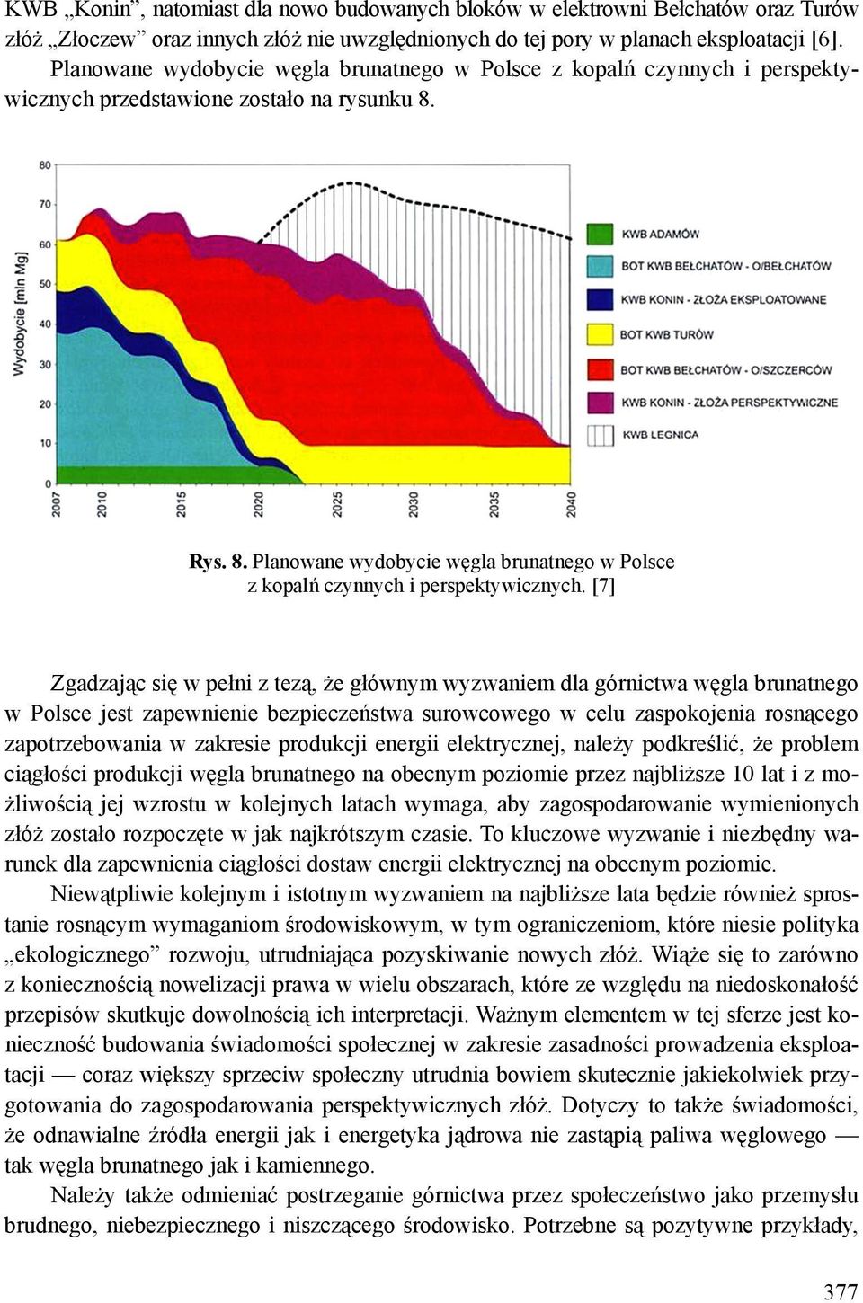 Rys. 8. Planowane wydobycie węgla brunatnego w Polsce z kopalń czynnych i perspektywicznych.