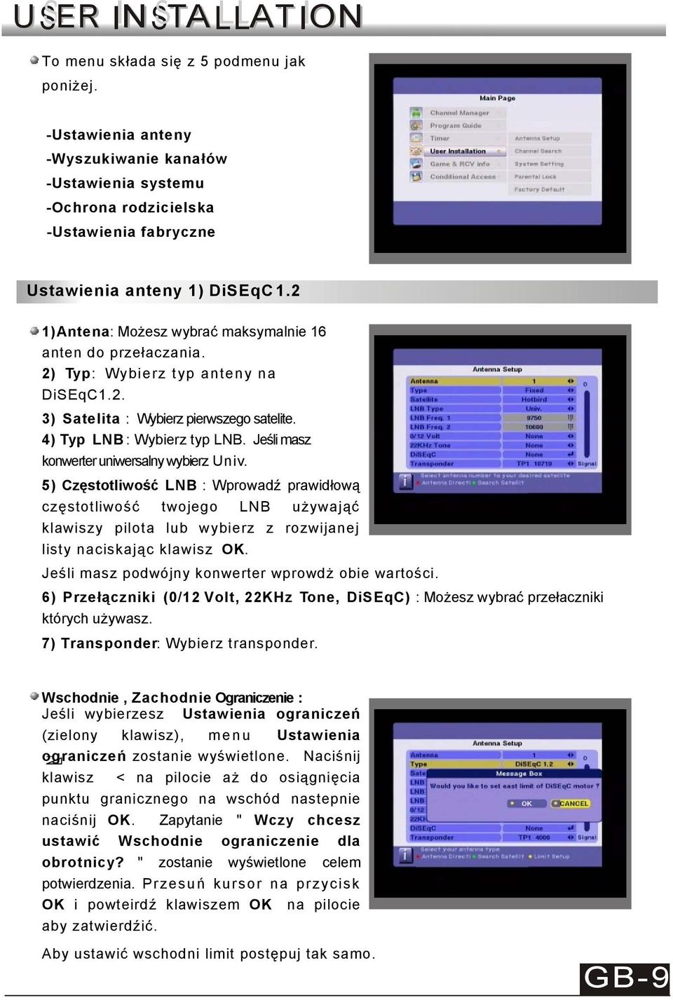 2) Typ: Wybierz typ anteny na DiSEqC1.2. 3) Satelita : Wybierz pierwszego satelite. 4) Typ LNB : Wybierz typ LNB. Jeśli masz konwerter uniwersalny wybierz Univ.