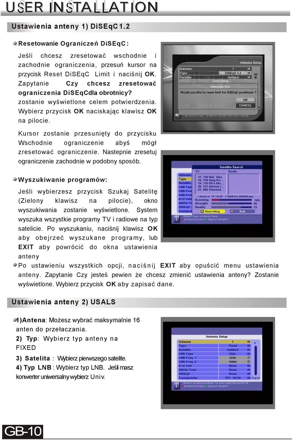 Zapytanie Czy chcesz zresetować ograniczenia DiSEqCdla obrotnicy? zostanie wyświetlone celem potwierdzenia. Wybierz przycisk OK naciskając klawisz OK na pilocie.