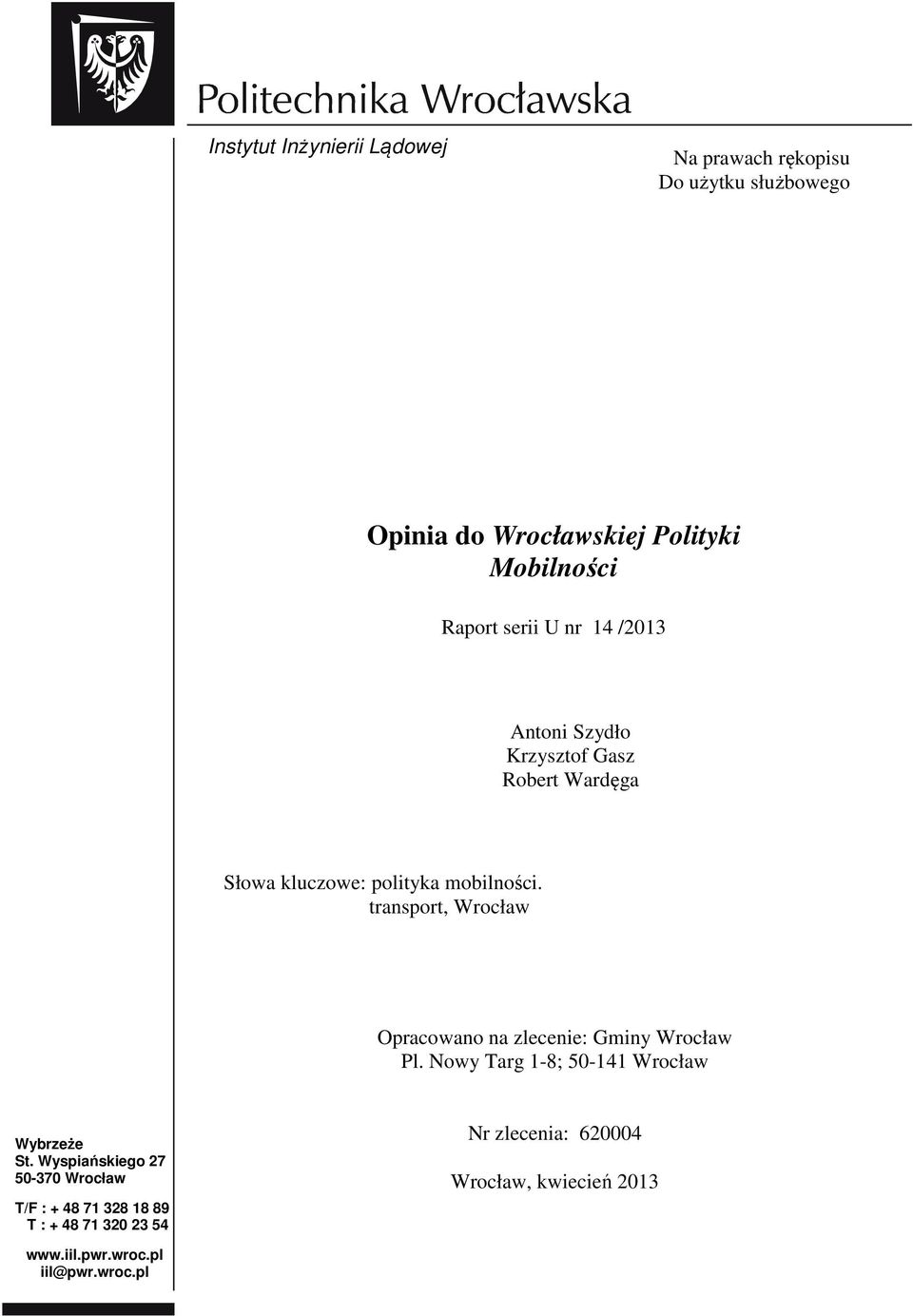 transport, Wrocław Opracowano na zlecenie: Gminy Wrocław Pl. Nowy Targ 1-8; 50-141 Wrocław Wybrzeże St.