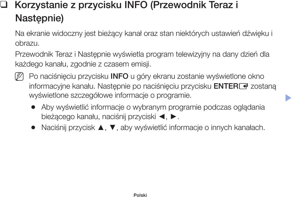 Po naciśnięciu przycisku INFO u góry ekranu zostanie wyświetlone okno informacyjne kanału.