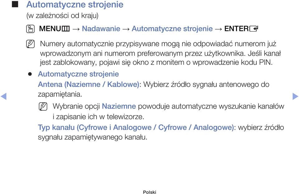 Automatyczne strojenie Antena (Naziemne / Kablowe): Wybierz źródło sygnału antenowego do zapamiętania.