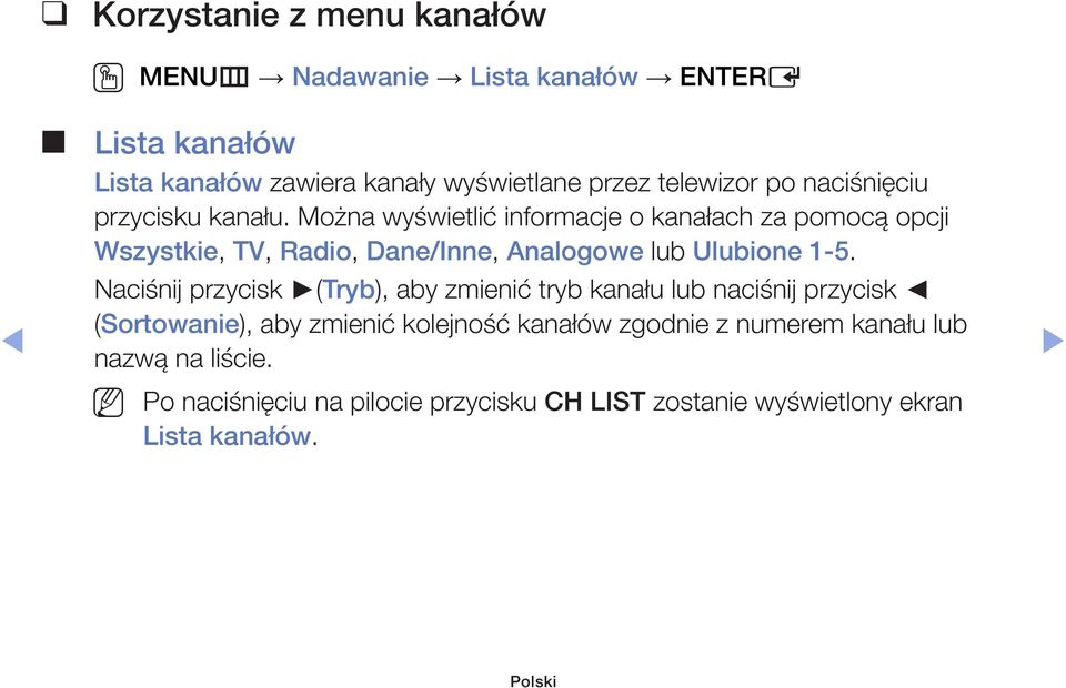 Można wyświetlić informacje o kanałach za pomocą opcji Wszystkie, TV, Radio, Dane/Inne, Analogowe lub Ulubione 1-5.