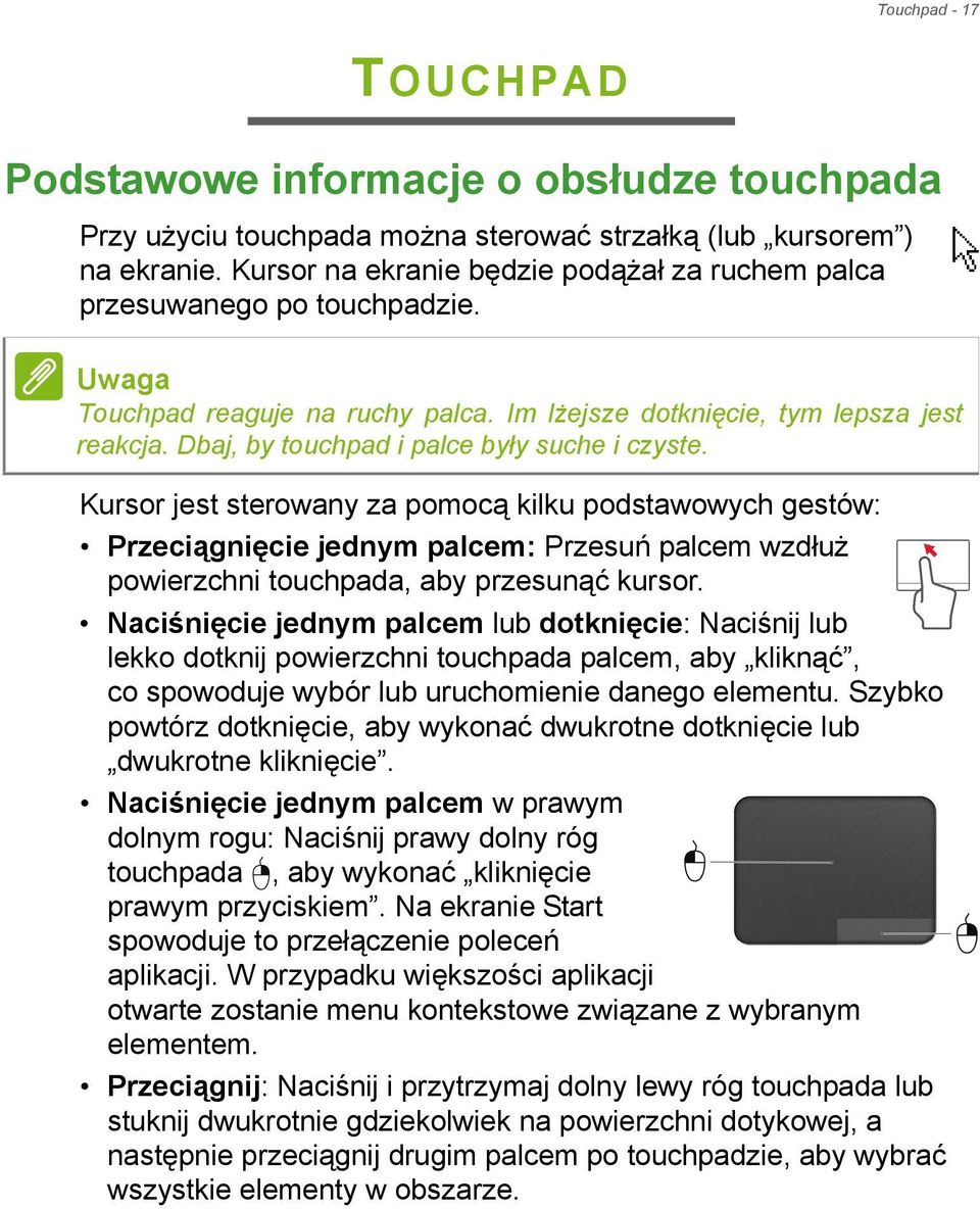 Dbaj, by touchpad i palce były suche i czyste.