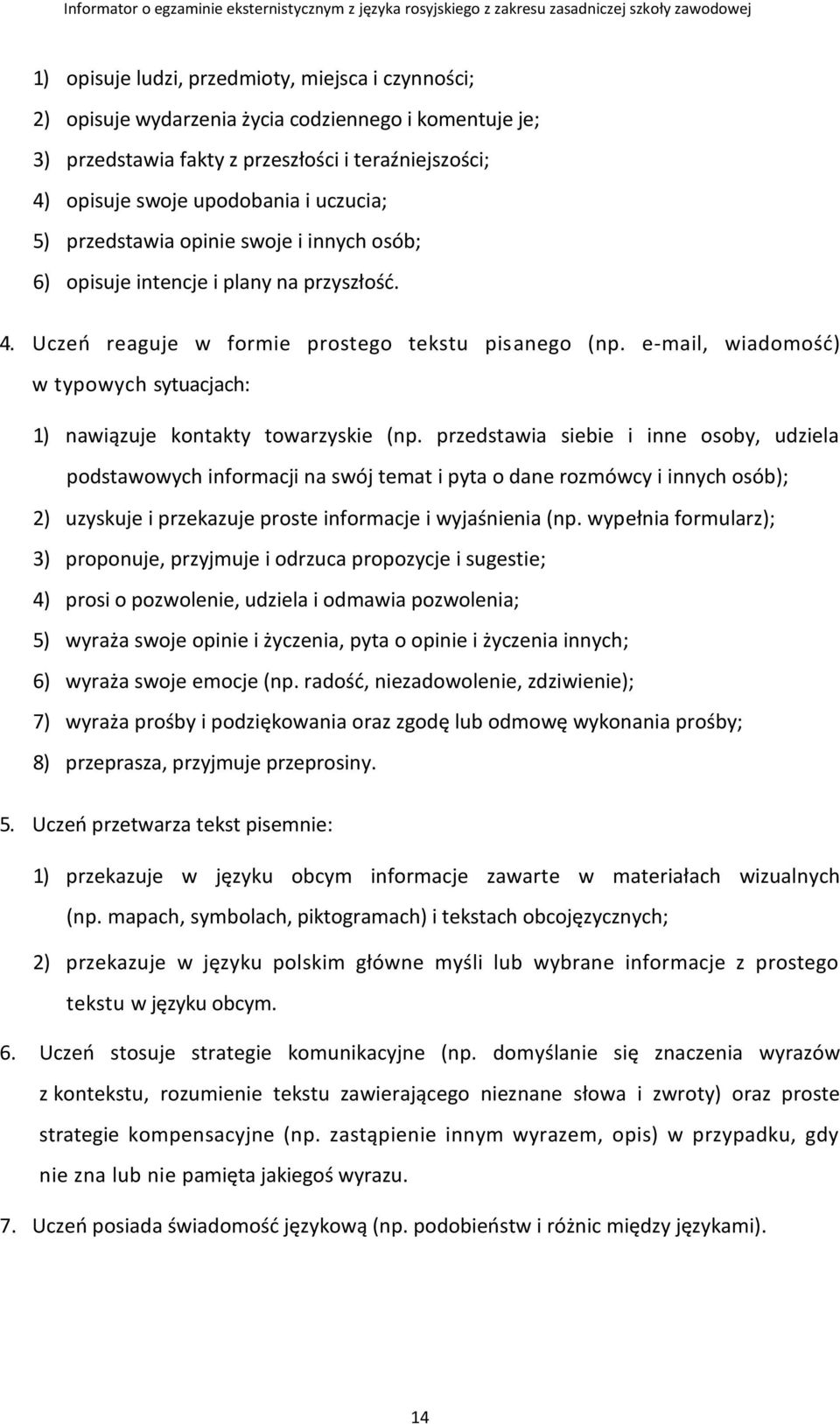 e-mail, wiadomość) w typowych sytuacjach: 1) nawiązuje kontakty towarzyskie (np.