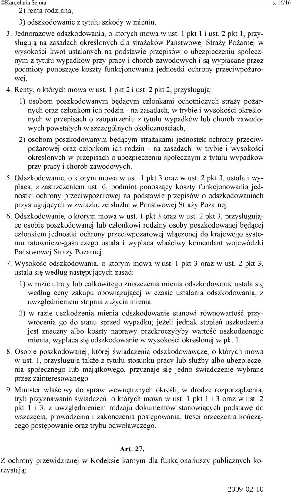 chorób zawodowych i są wypłacane przez podmioty ponoszące koszty funkcjonowania jednostki ochrony przeciwpożarowej. 4. Renty, o których mowa w ust. 1 pkt 2 i ust.