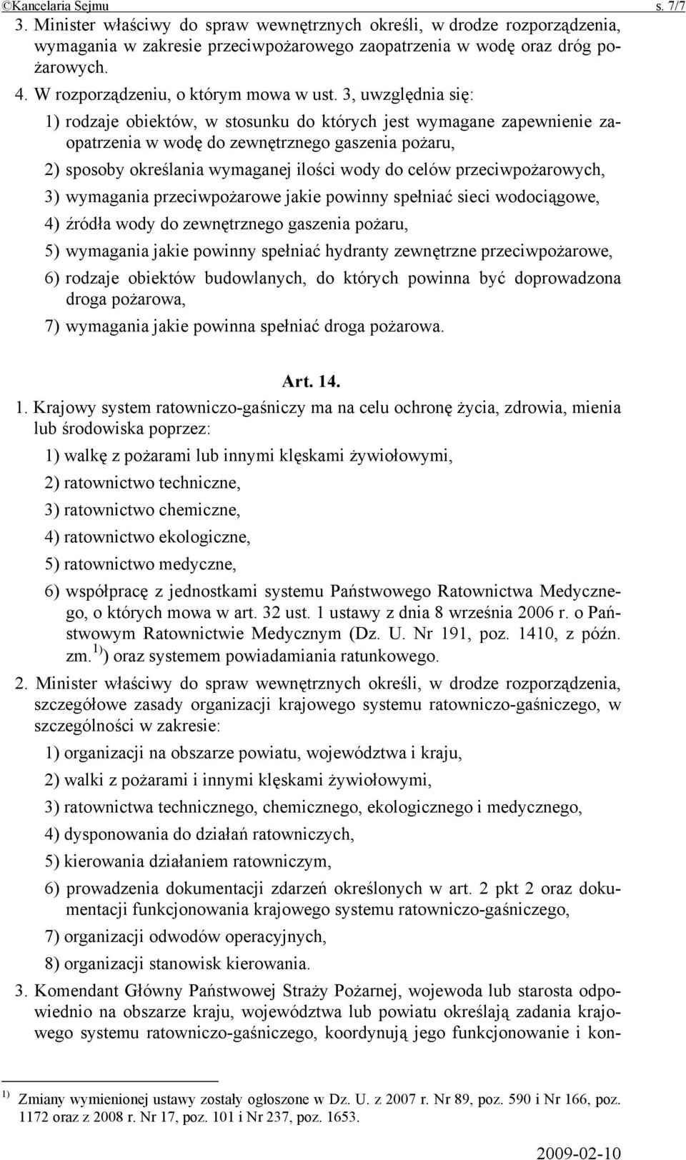 3, uwzględnia się: 1) rodzaje obiektów, w stosunku do których jest wymagane zapewnienie zaopatrzenia w wodę do zewnętrznego gaszenia pożaru, 2) sposoby określania wymaganej ilości wody do celów