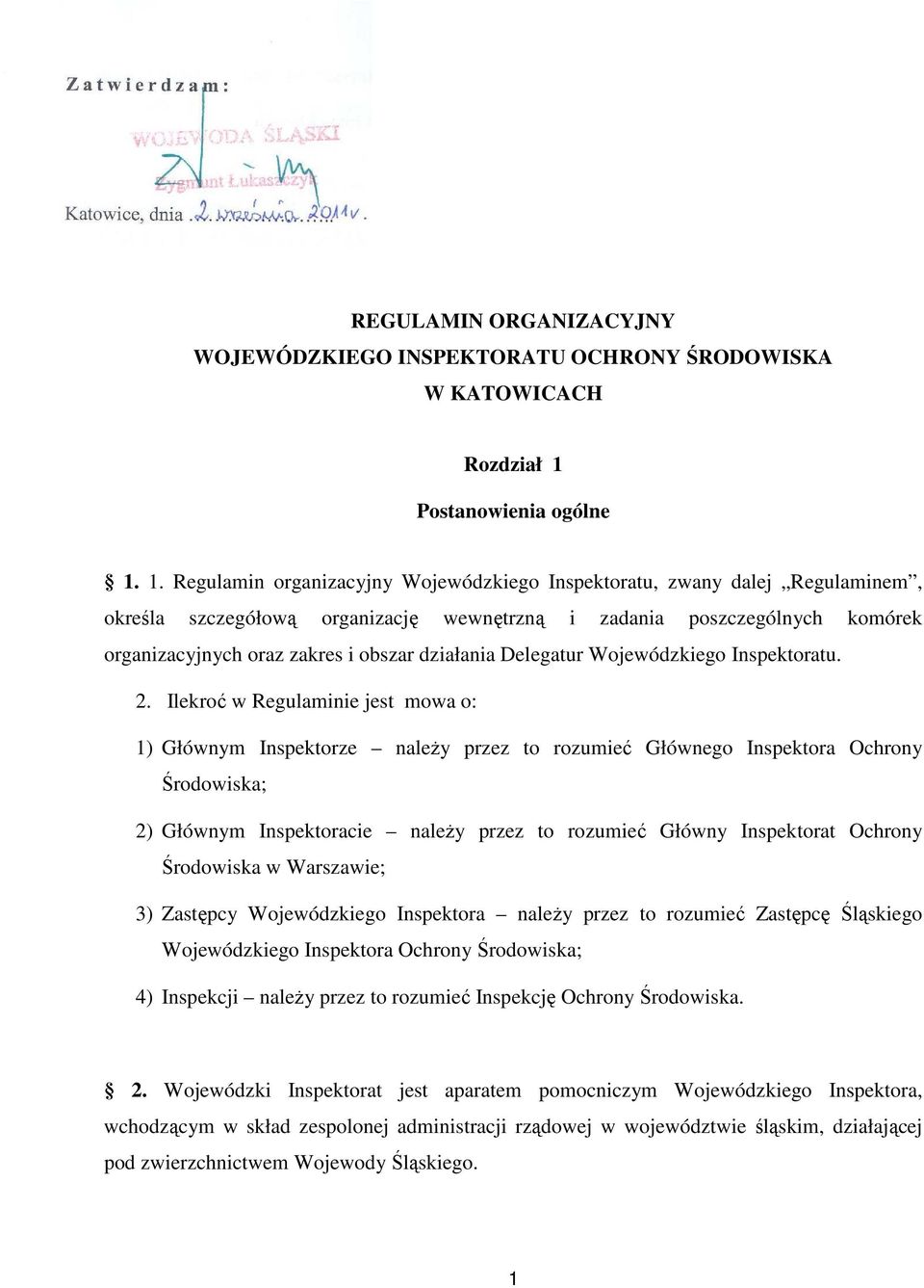 1. Regulamin organizacyjny Wojewódzkiego Inspektoratu, zwany dalej Regulaminem, określa szczegółową organizację wewnętrzną i zadania poszczególnych komórek organizacyjnych oraz zakres i obszar