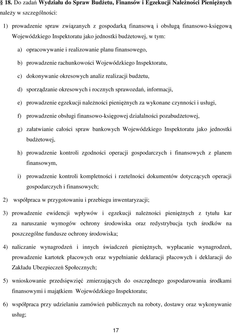 analiz realizacji budżetu, d) sporządzanie okresowych i rocznych sprawozdań, informacji, e) prowadzenie egzekucji należności pieniężnych za wykonane czynności i usługi, f) prowadzenie obsługi