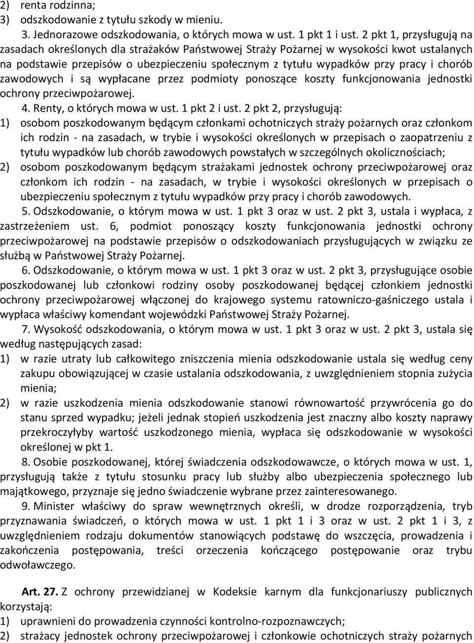 chorób zawodowych i są wypłacane przez podmioty ponoszące koszty funkcjonowania jednostki ochrony przeciwpożarowej. 4. Renty, o których mowa w ust. 1 pkt 2 i ust.