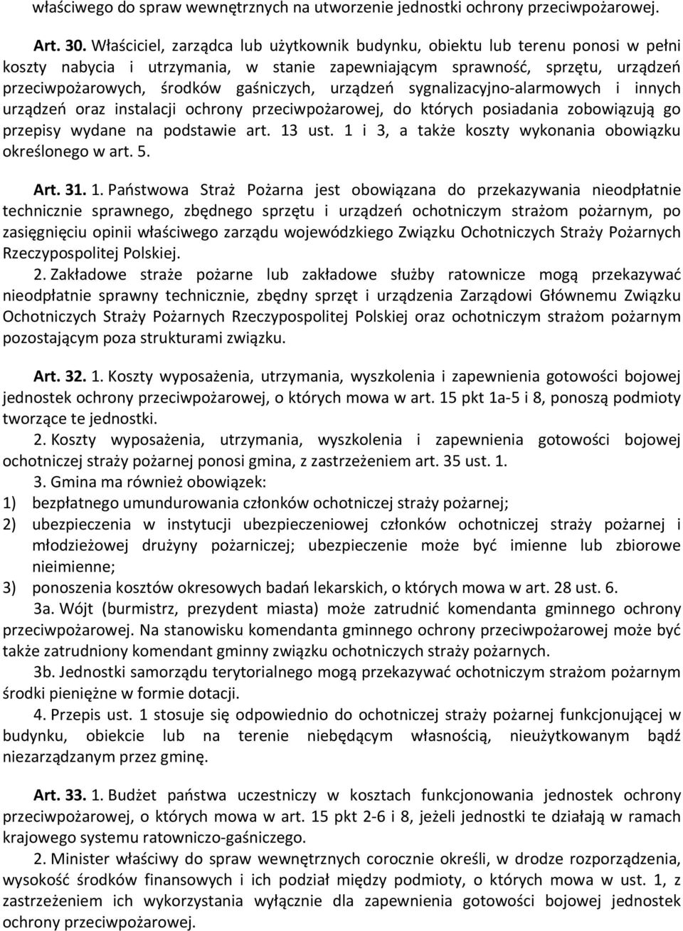 urządzeń sygnalizacyjno-alarmowych i innych urządzeń oraz instalacji ochrony przeciwpożarowej, do których posiadania zobowiązują go przepisy wydane na podstawie art. 13 ust.