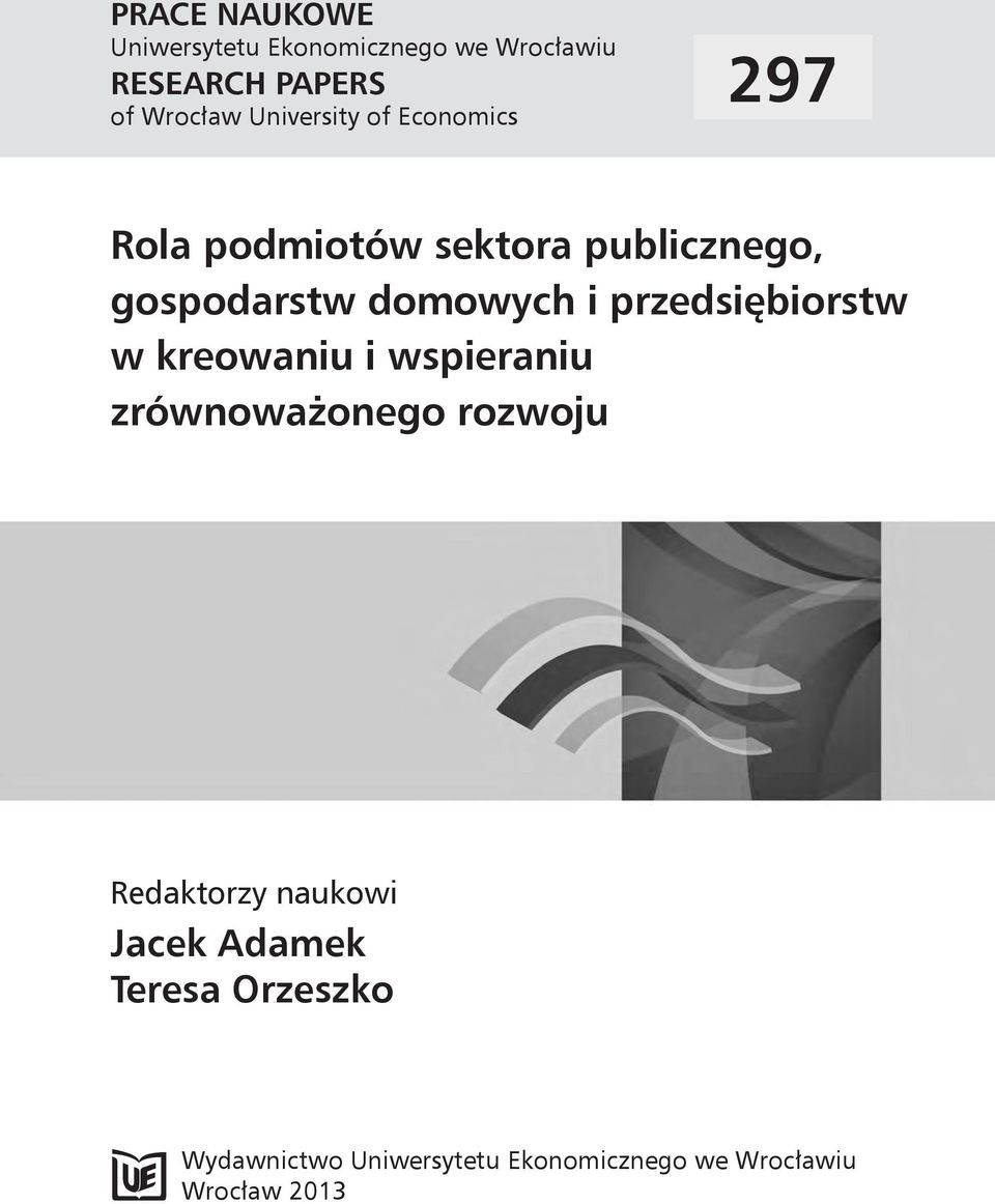 i przedsiębiorstw w kreowaniu i wspieraniu zrównoważonego rozwoju Redaktorzy naukowi