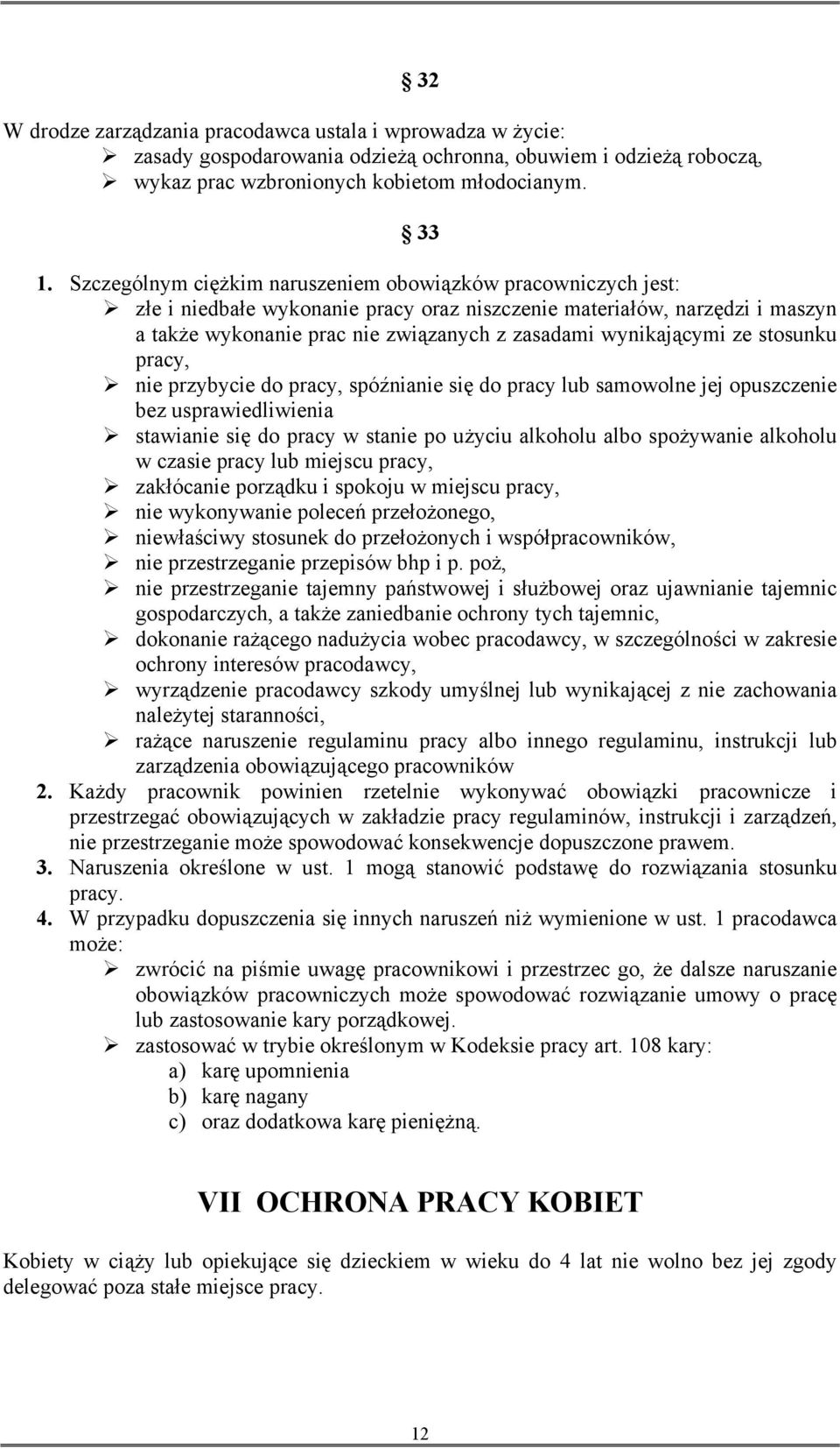 wynikającymi ze stosunku pracy, nie przybycie do pracy, spóźnianie się do pracy lub samowolne jej opuszczenie bez usprawiedliwienia stawianie się do pracy w stanie po użyciu alkoholu albo spożywanie