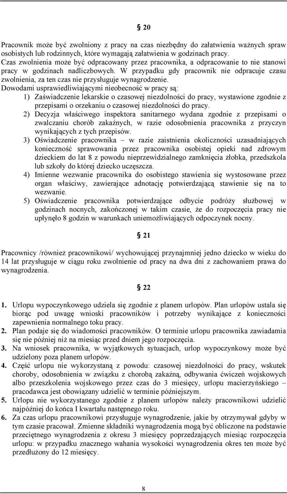 W przypadku gdy pracownik nie odpracuje czasu zwolnienia, za ten czas nie przysługuje wynagrodzenie.