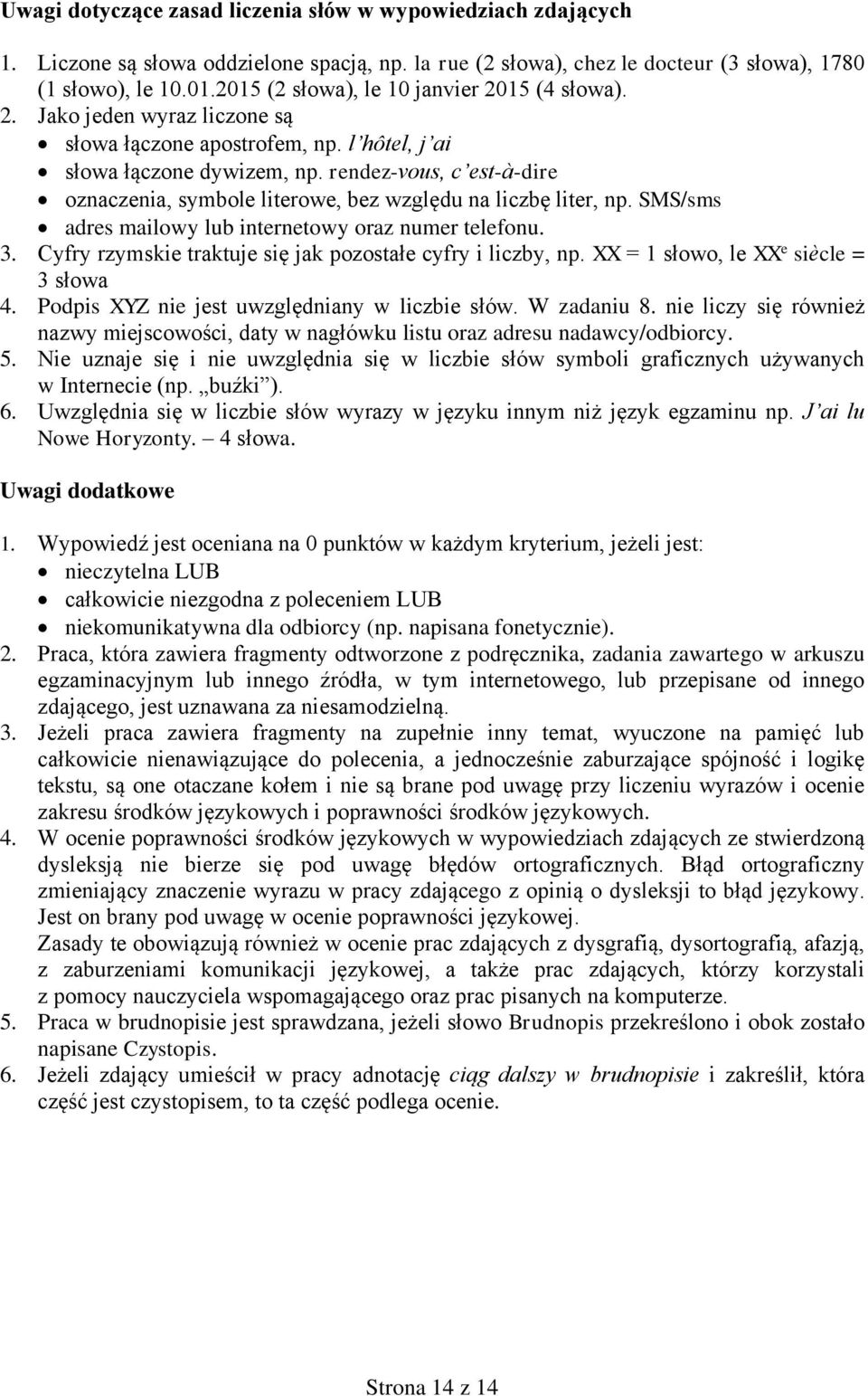 rendez-vous, c est-à-dire oznaczenia, symbole literowe, bez względu na liczbę liter, np. SMS/sms adres mailowy lub internetowy oraz numer telefonu. 3.