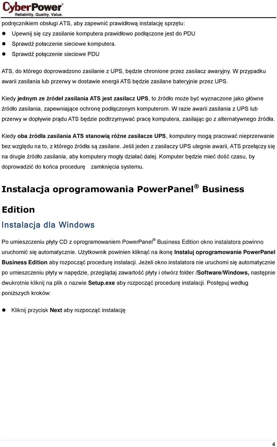 W przypadku awarii zasilania lub przerwy w dostawie energii ATS będzie zasilane bateryjnie przez UPS.