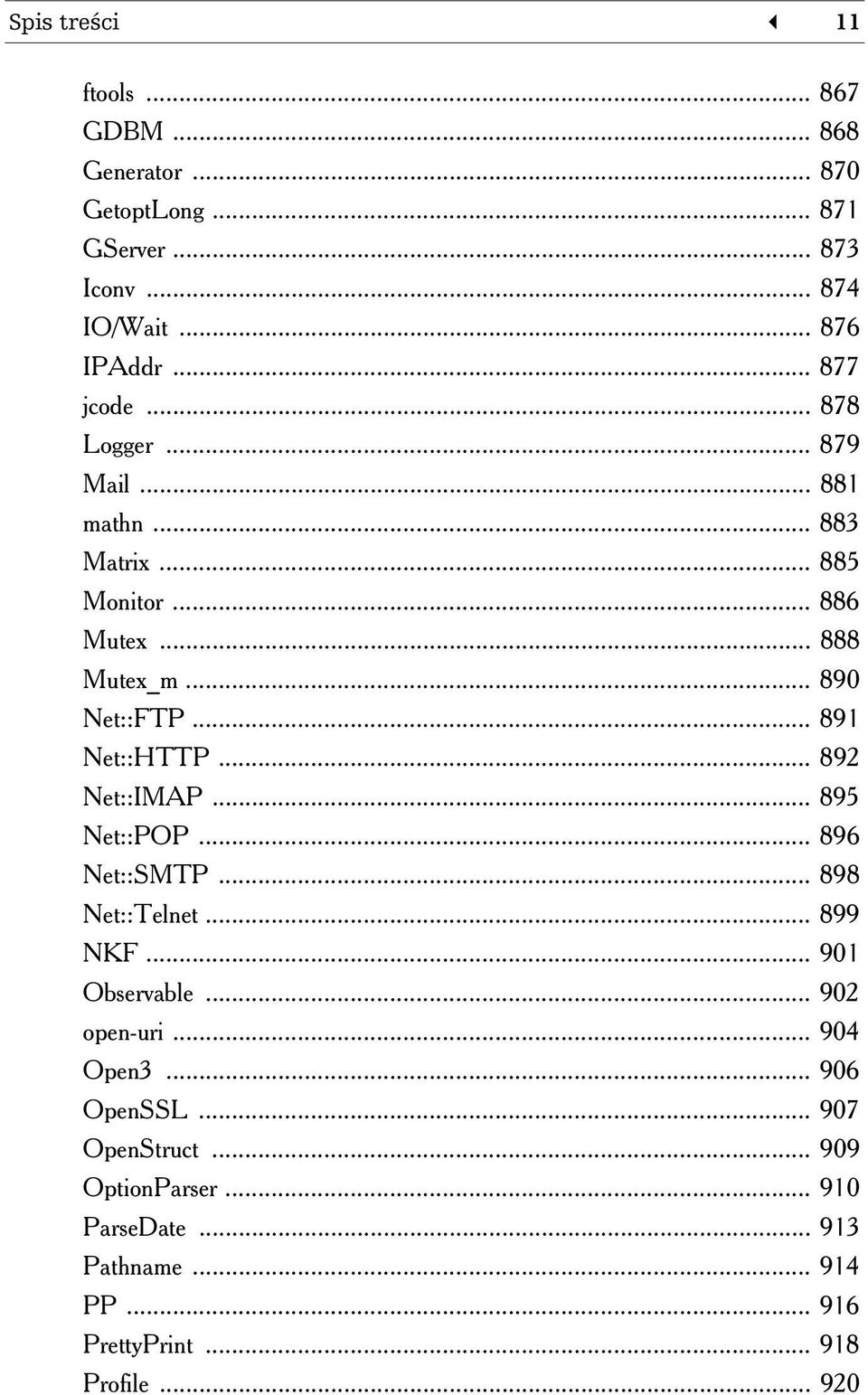 .. 891 Net::HTTP... 892 Net::IMAP... 895 Net::POP... 896 Net::SMTP... 898 Net::Telnet... 899 NKF... 901 Observable... 902 open-uri.