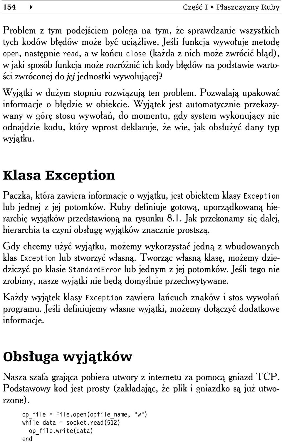 jednostki wywołującej? Wyjątki w dużym stopniu rozwiązują ten problem. Pozwalają upakować informacje o błędzie w obiekcie.