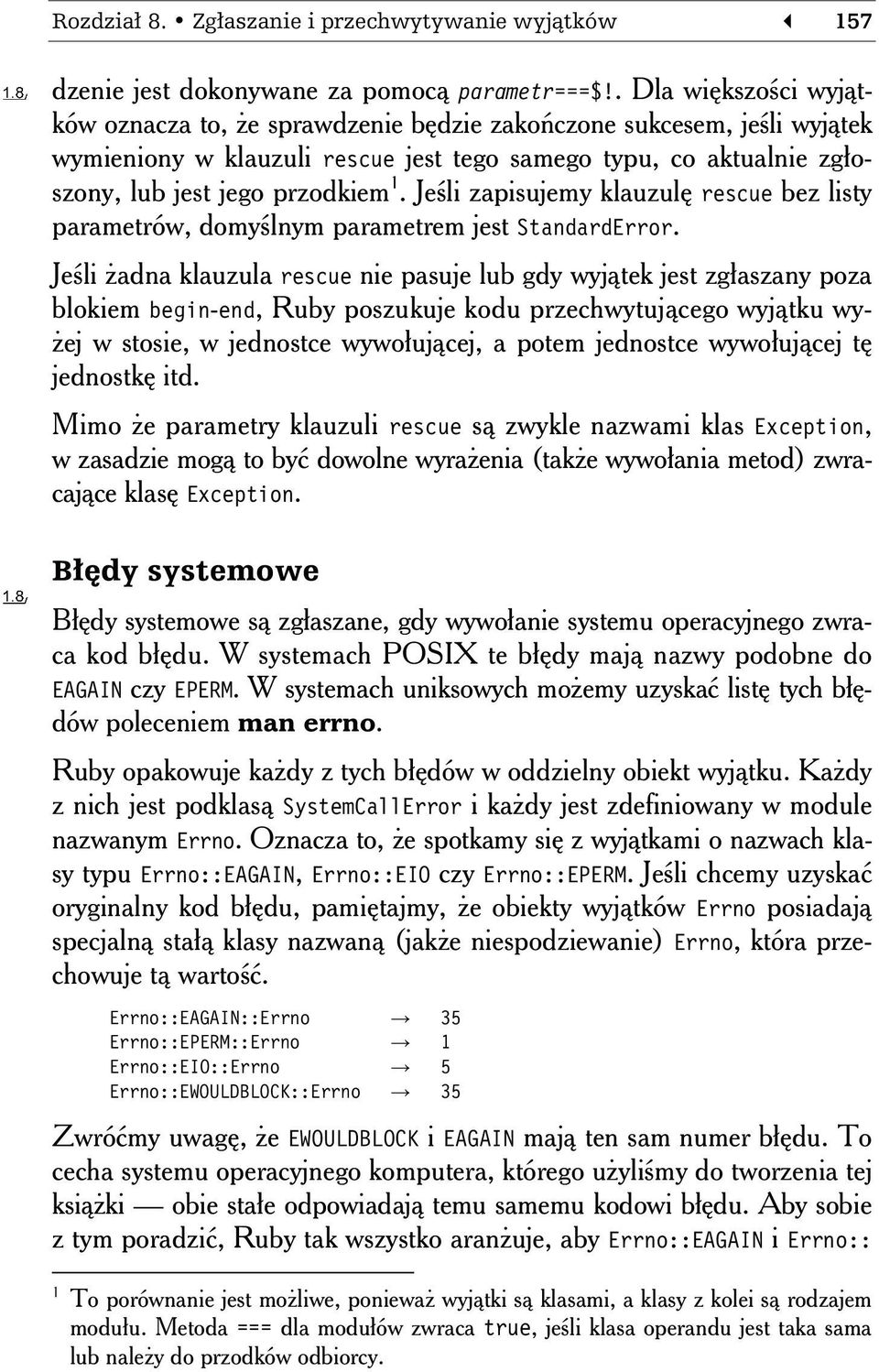 Jeśli zapisujemy klauzulę rescue bez listy parametrów, domyślnym parametrem jest StandardError.