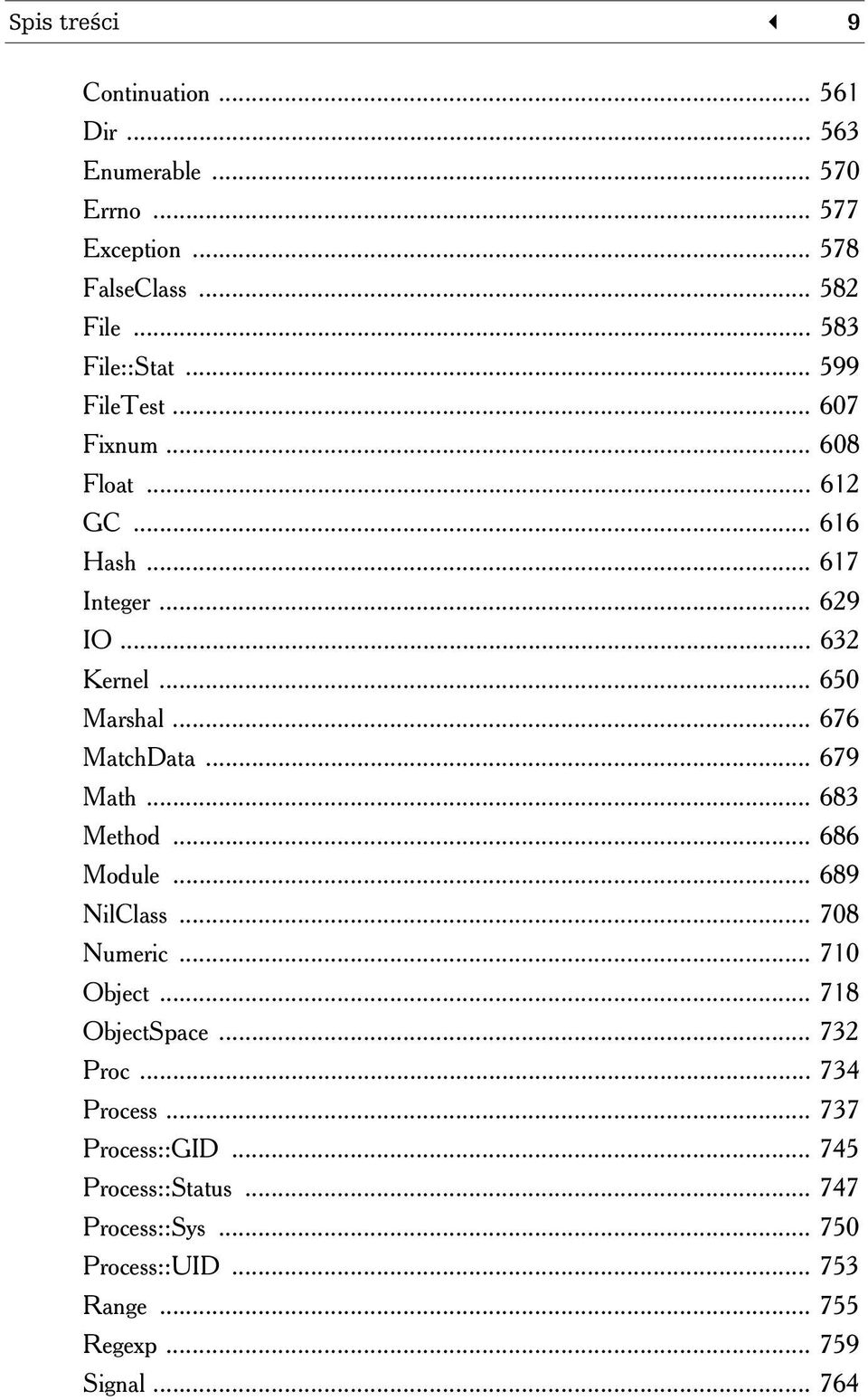 .. 676 MatchData... 679 Math... 683 Method... 686 Module... 689 NilClass... 708 Numeric... 710 Object... 718 ObjectSpace... 732 Proc.