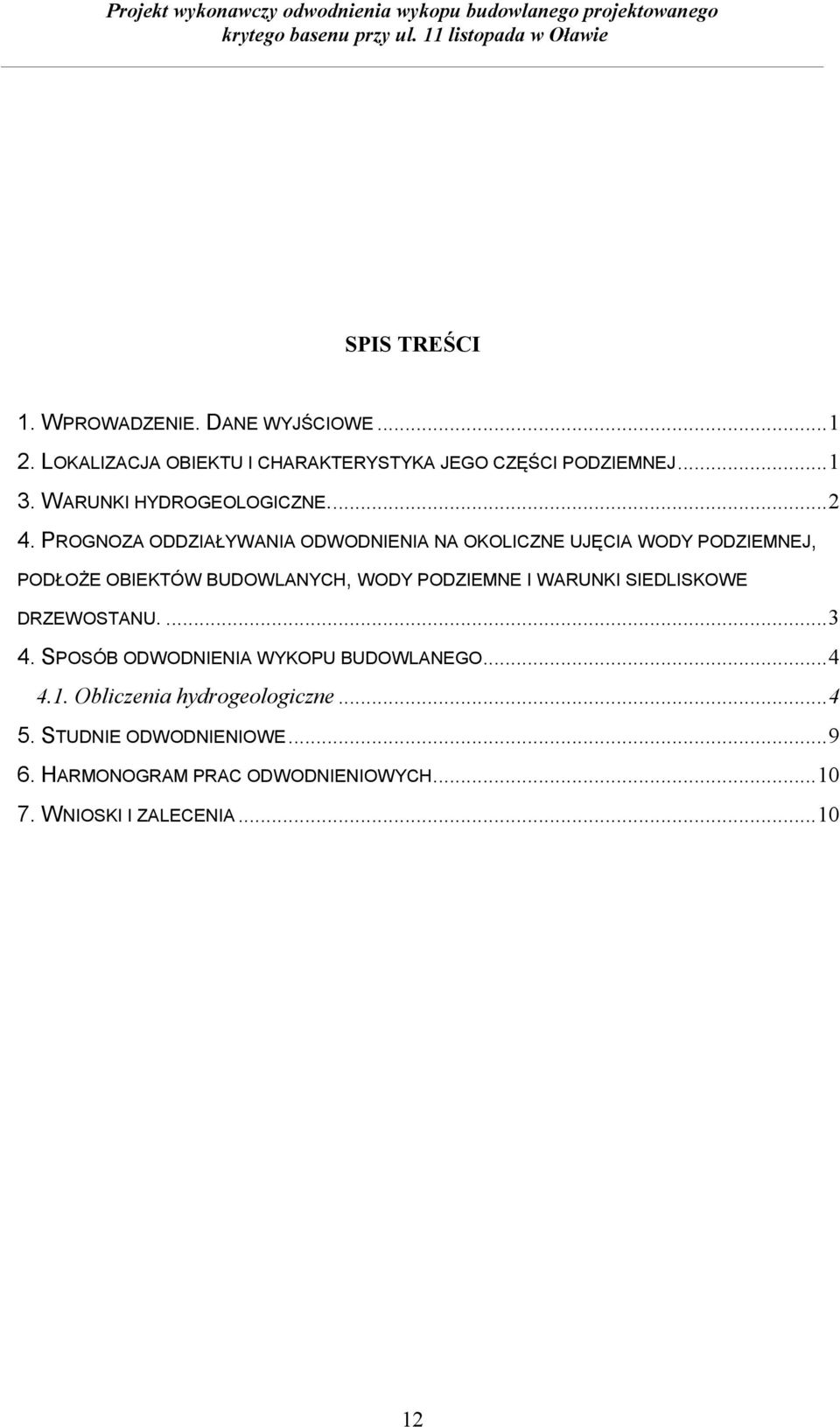 PROGNOZA ODDZIAŁYWANIA ODWODNIENIA NA OKOLICZNE UJĘCIA WODY PODZIEMNEJ, PODŁOŻE OBIEKTÓW BUDOWLANYCH, WODY PODZIEMNE I