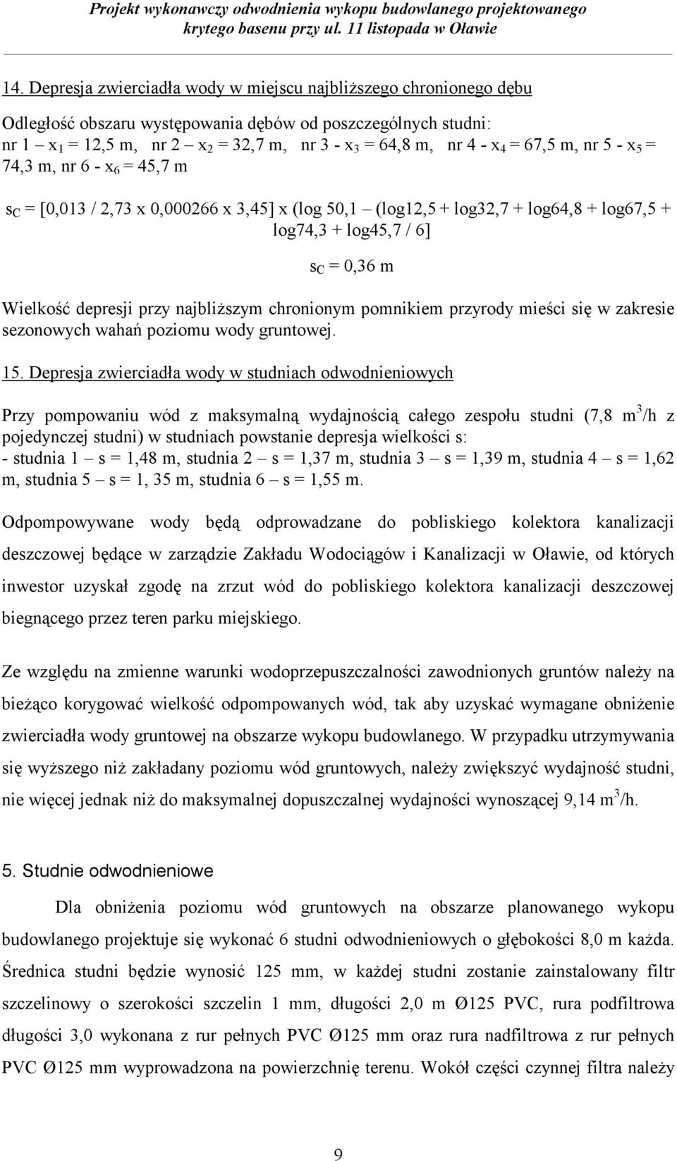 depresji przy najbliższym chronionym pomnikiem przyrody mieści się w zakresie sezonowych wahań poziomu wody gruntowej. 15.