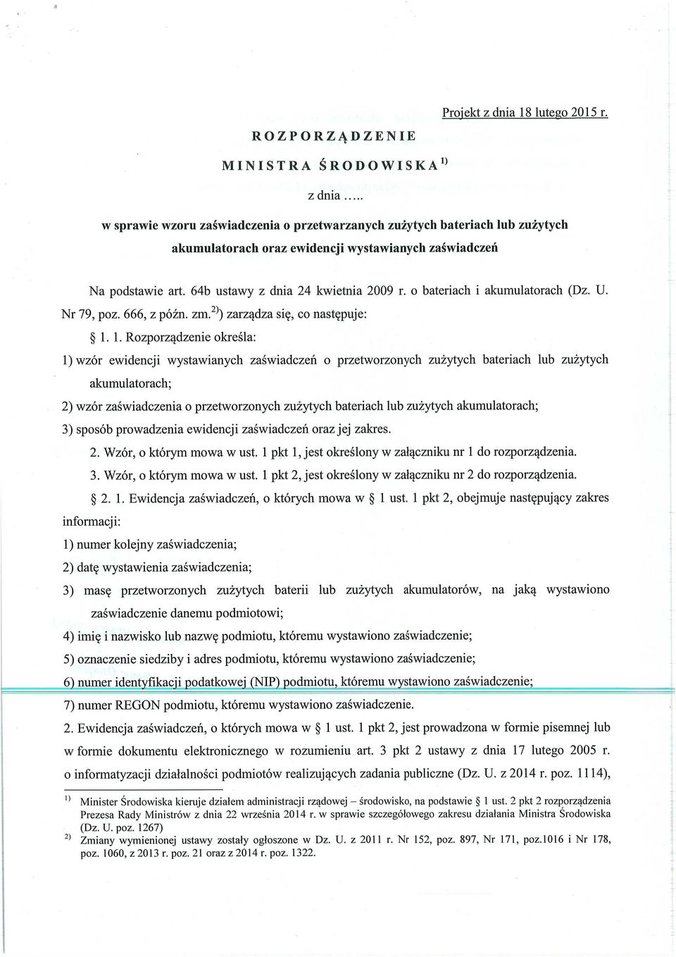 o bateriach i akumulatorach (Dz. U. Nr 79, poz. 666, z pó żn. zm. 2)) zarz ądza si ę, co następuje: 1.