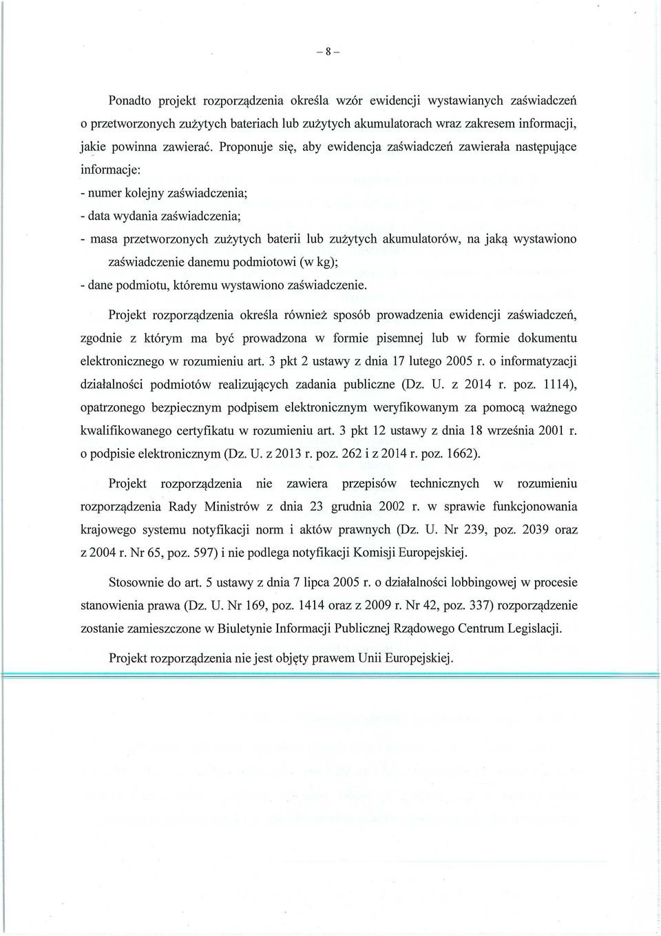 Proponuje si ę, aby ewidencja za świadczeń zawierała następuj ące informacje: - numer kolejny za świadczenia; - data wydania za świadczenia; - masa przetworzonych zu żytych baterii lub zu żytych