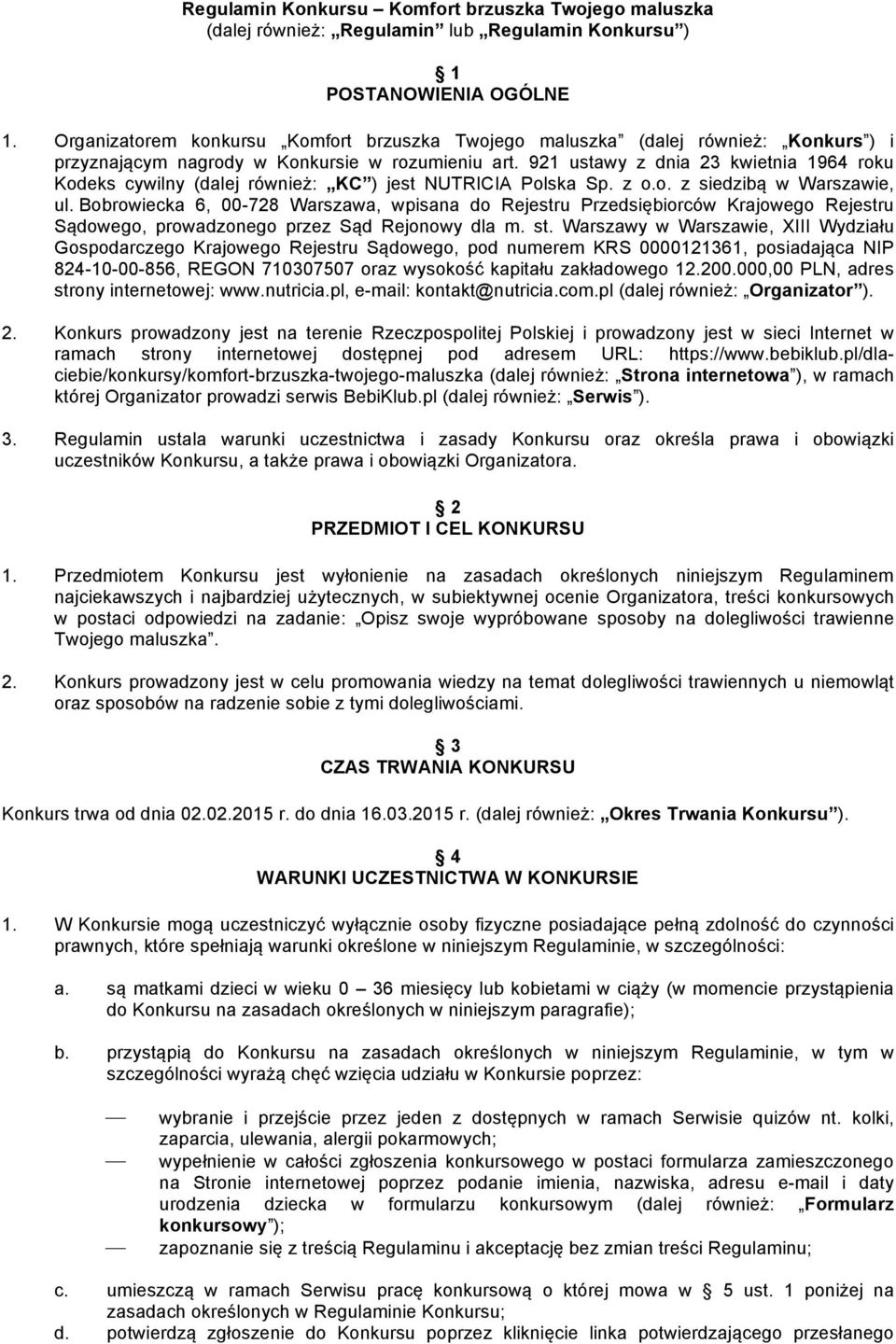 921 ustawy z dnia 23 kwietnia 1964 roku Kodeks cywilny (dalej również: KC ) jest NUTRICIA Polska Sp. z o.o. z siedzibą w Warszawie, ul.