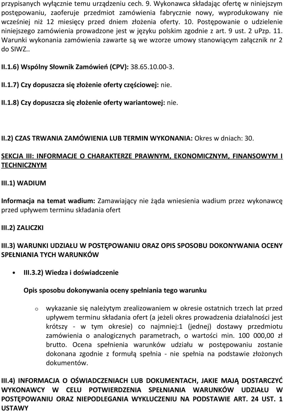 Postępowanie o udzielenie niniejszego zamówienia prowadzone jest w języku polskim zgodnie z art. 9 ust. 2 upzp. 11.