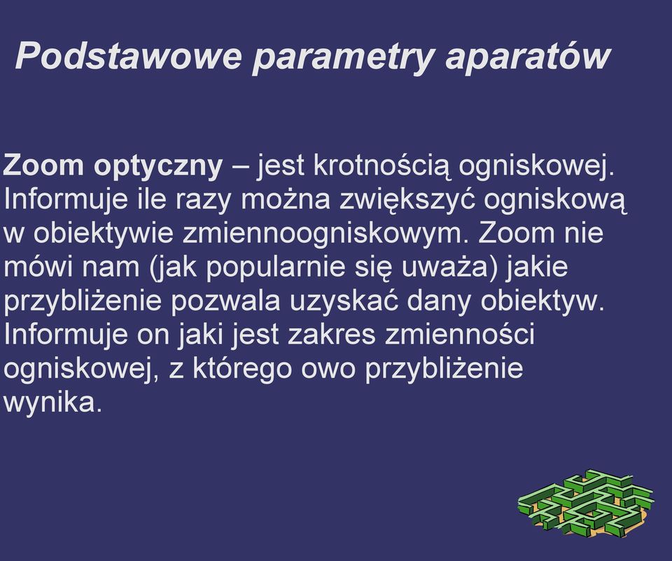 Zoom nie mówi nam (jak popularnie się uważa) jakie przybliżenie pozwala uzyskać