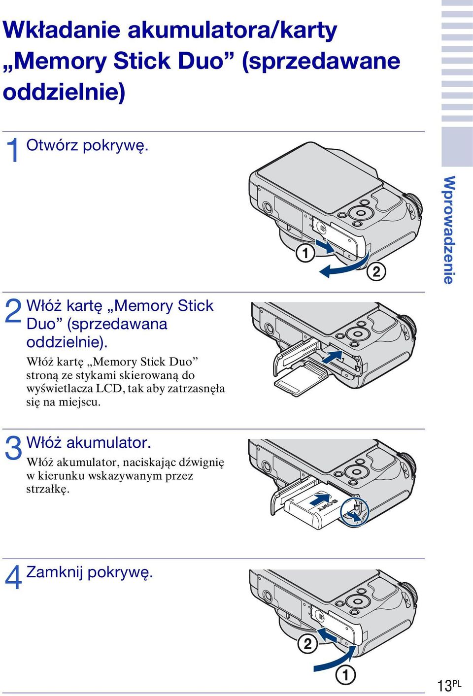 Włóż kartę Memory Stick Duo stroną ze stykami skierowaną do wyświetlacza LCD, tak aby