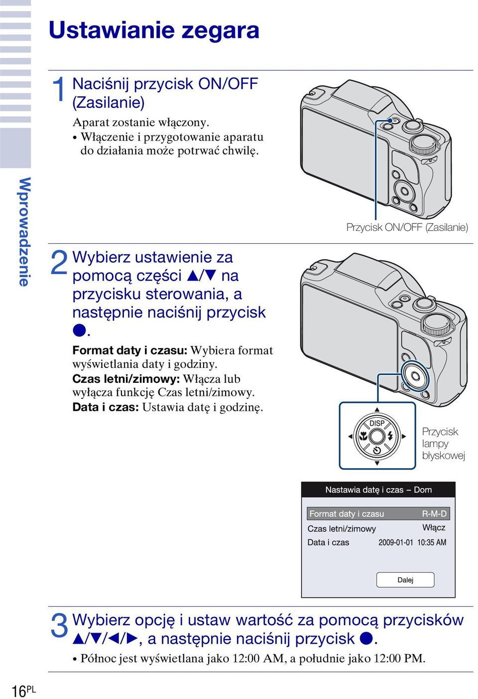 Format daty i czasu: Wybiera format wyświetlania daty i godziny. Czas letni/zimowy: Włącza lub wyłącza funkcję Czas letni/zimowy.