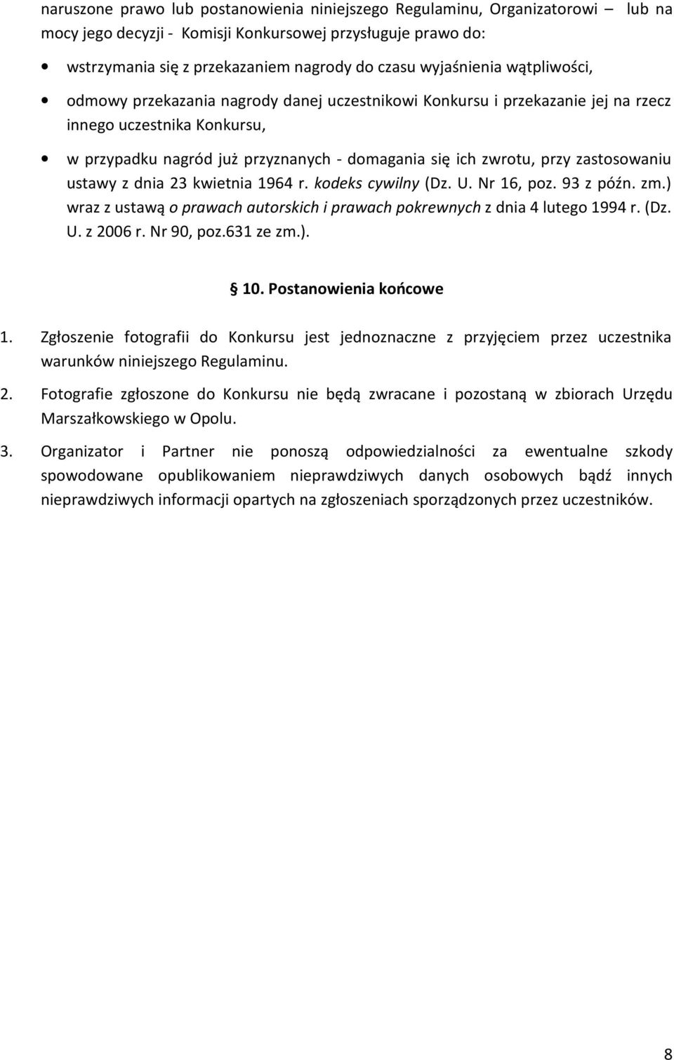 przy zastosowaniu ustawy z dnia 23 kwietnia 1964 r. kodeks cywilny (Dz. U. Nr 16, poz. 93 z późn. zm.) wraz z ustawą o prawach autorskich i prawach pokrewnych z dnia 4 lutego 1994 r. (Dz. U. z 2006 r.