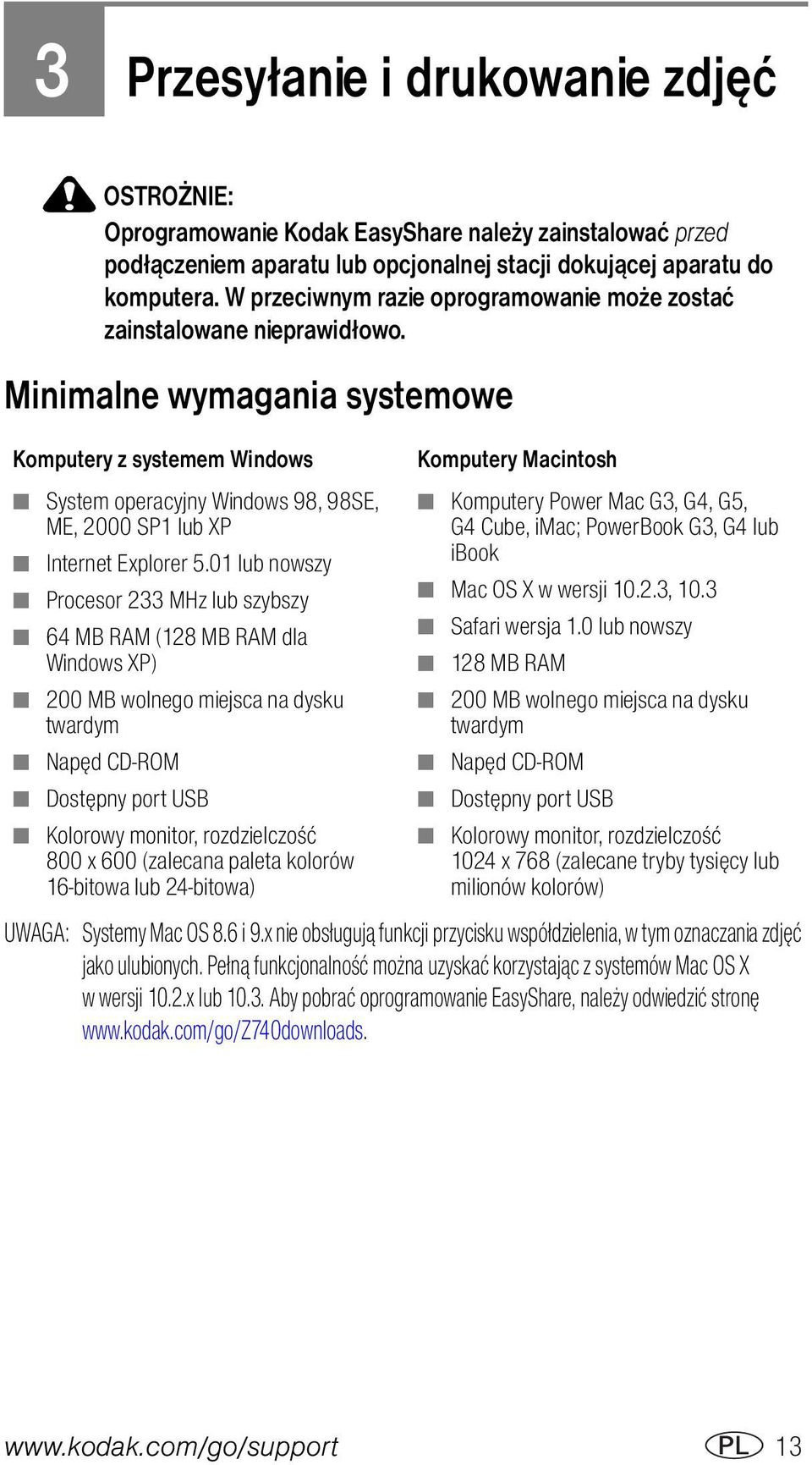 Minimalne wymagania systemowe Komputery z systemem Windows System operacyjny Windows 98, 98SE, ME, 2000 SP1 lub XP Internet Explorer 5.