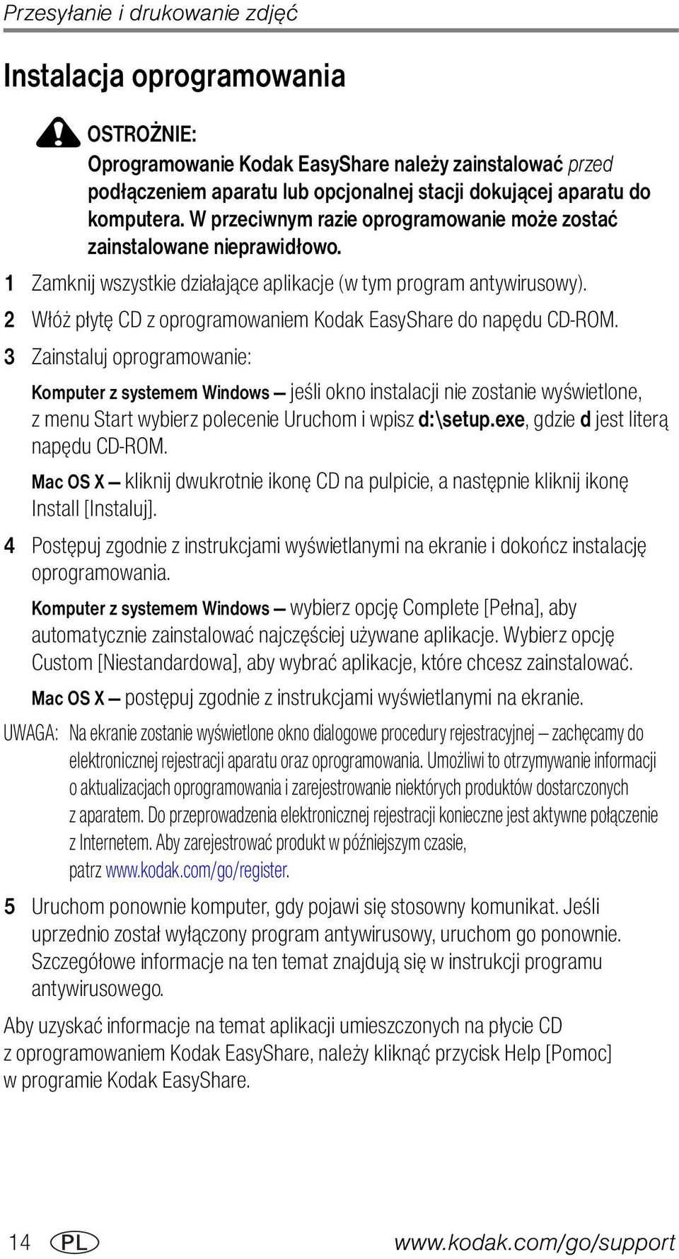 2 Włóż płytę CD z oprogramowaniem Kodak EasyShare do napędu CD-ROM.