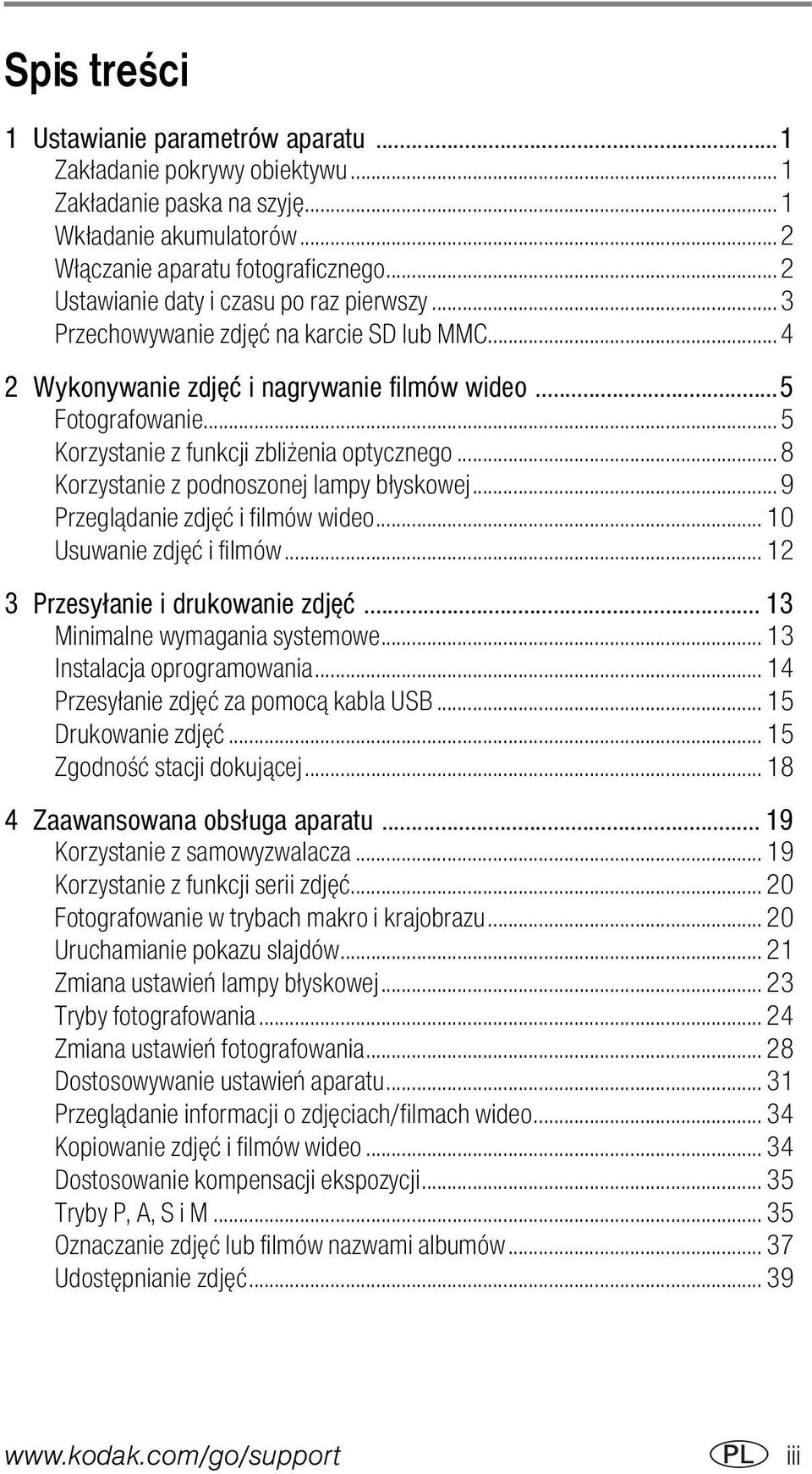 .. 5 Korzystanie z funkcji zbliżenia optycznego... 8 Korzystanie z podnoszonej lampy błyskowej... 9 Przeglądanie zdjęć i filmów wideo... 10 Usuwanie zdjęć i filmów.